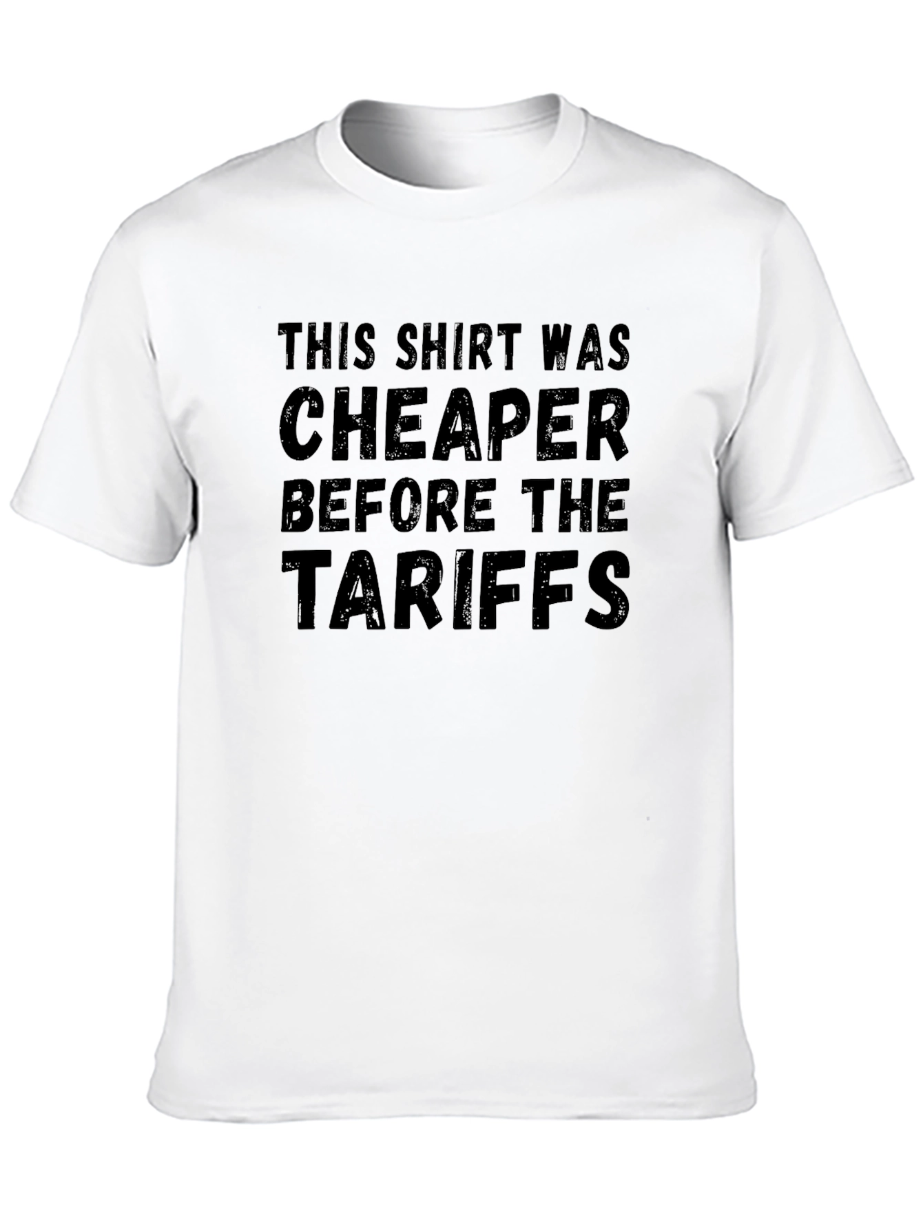Funny Political T-Shirt - Cheaper Before Tariffs