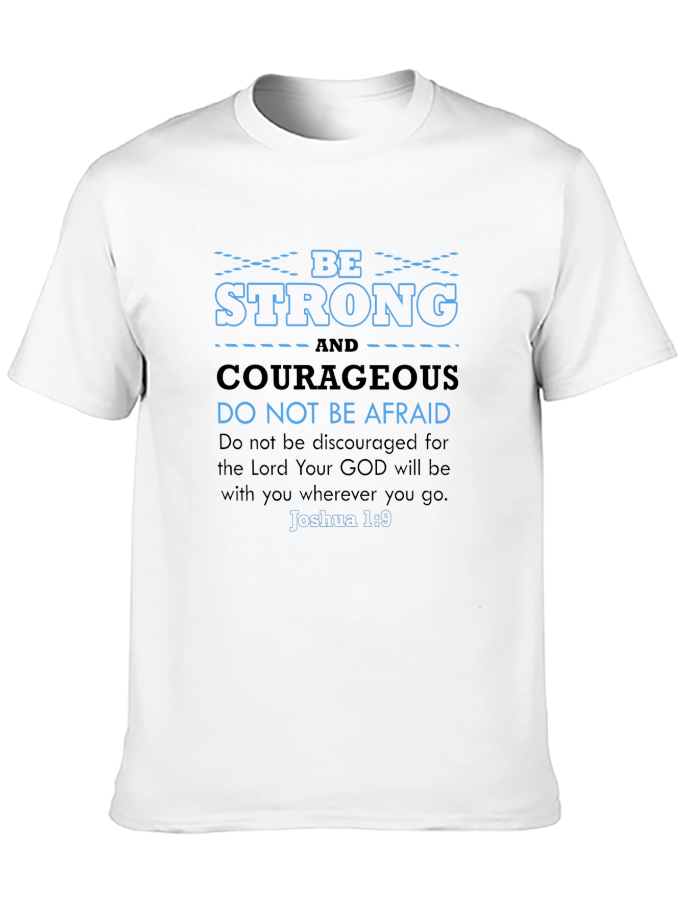 Be Strong Courageous Bible Verse T-Shirt