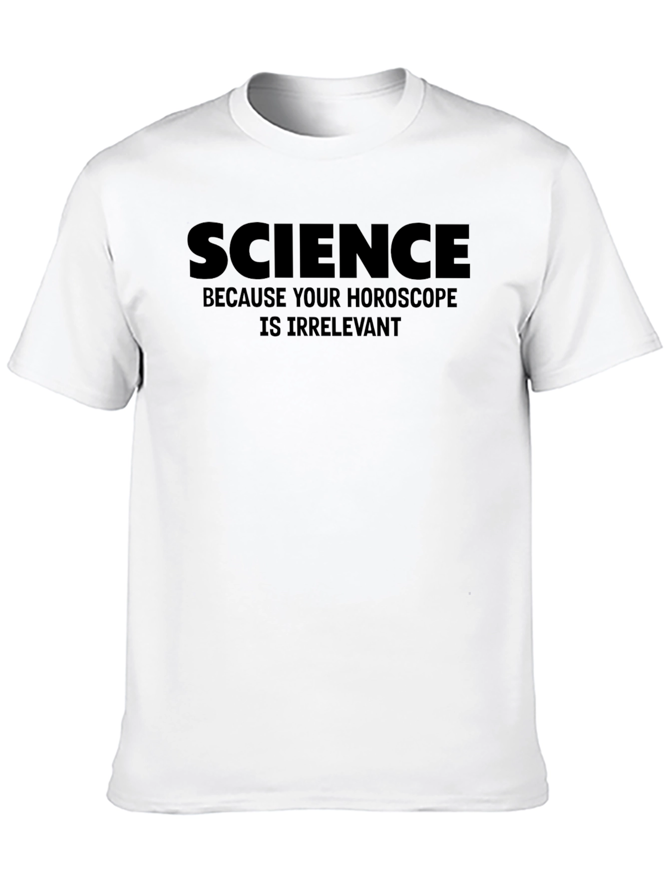 Science Because Your Horoscope Is Irrelevant T-Shirt