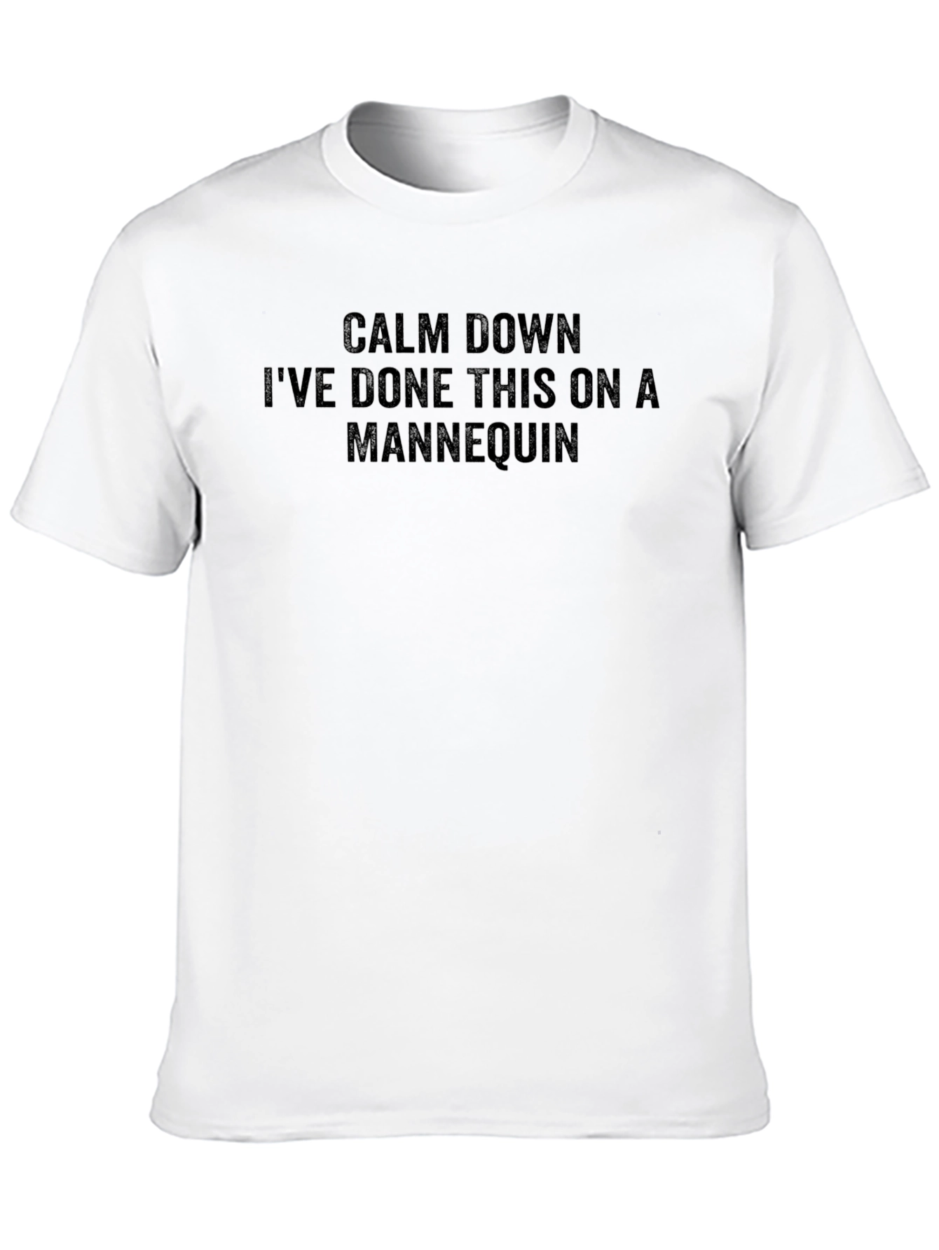Calm Down Mannequin Humor T-Shirt