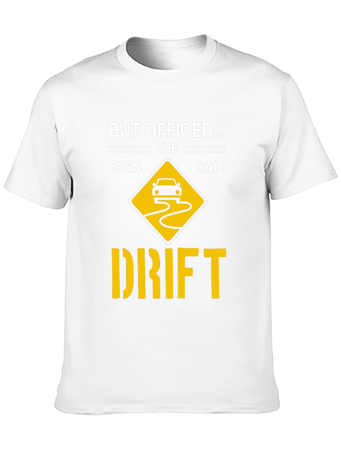 But Officer The Sign Said Drift T-Shirt