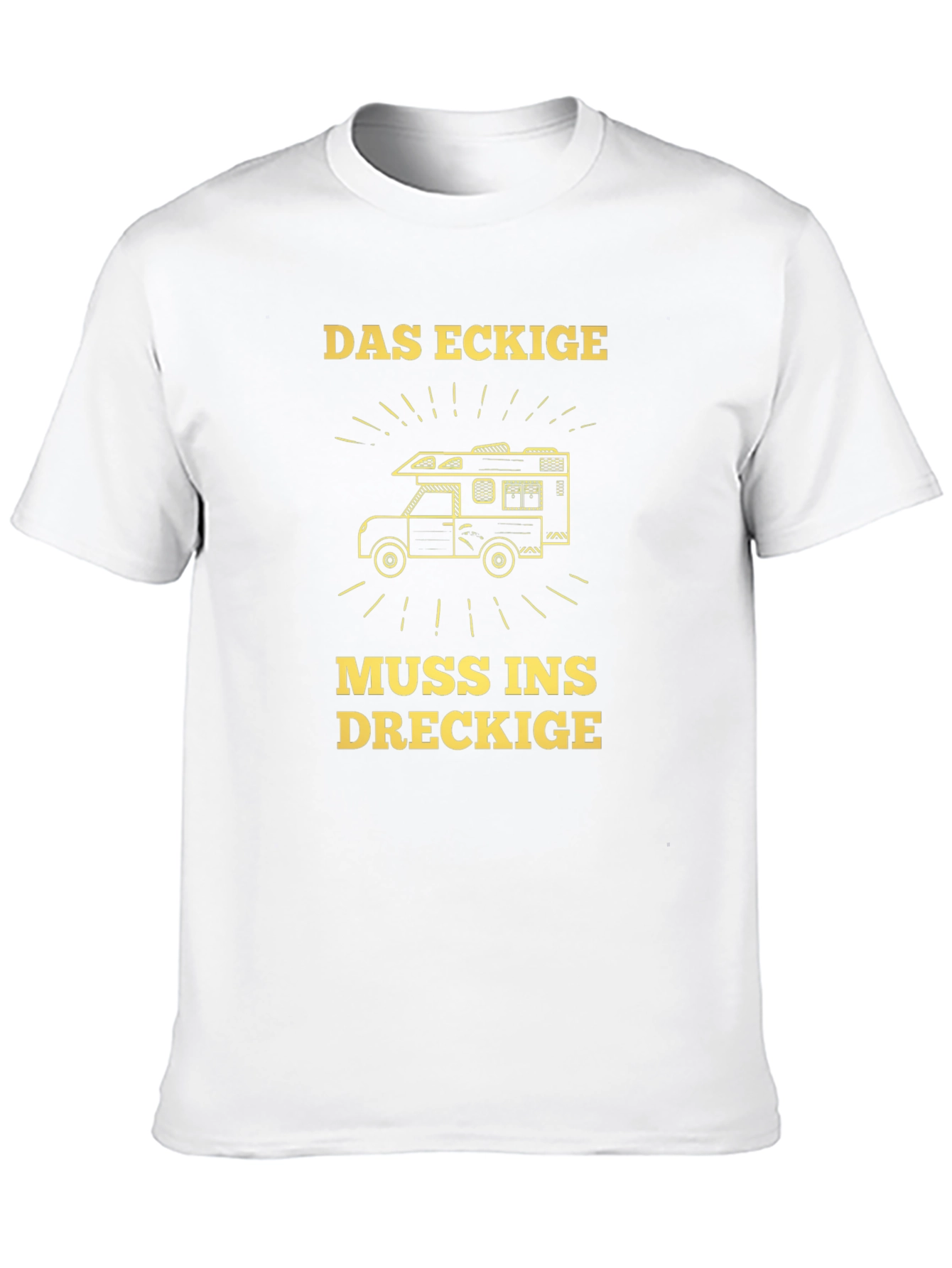 Das Eckige Muss Ins Dreckige T-Shirt
