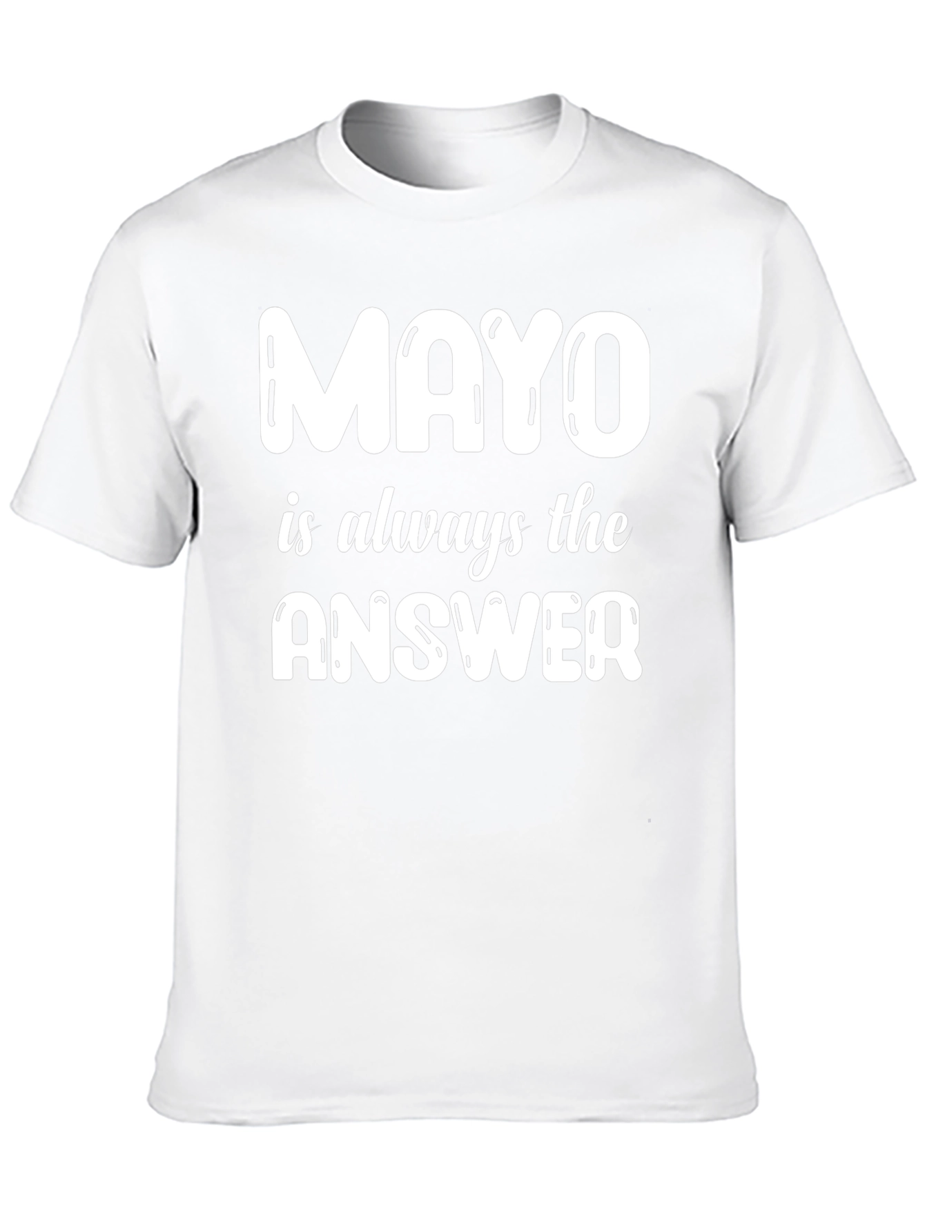 Mayo is Always the Answer T-Shirt