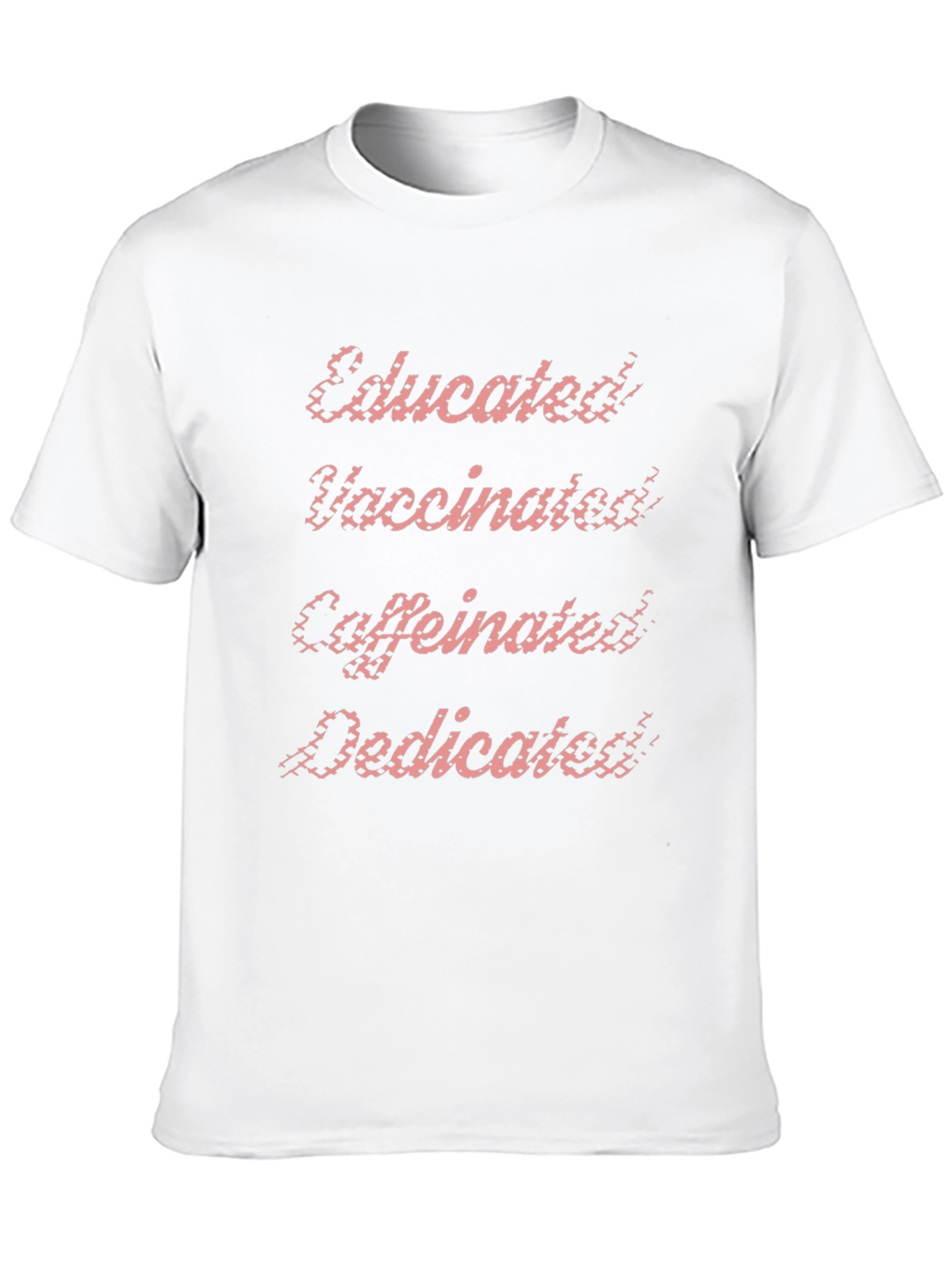 Educated Vaccinated Caffeinated Dedicated T-Shirt