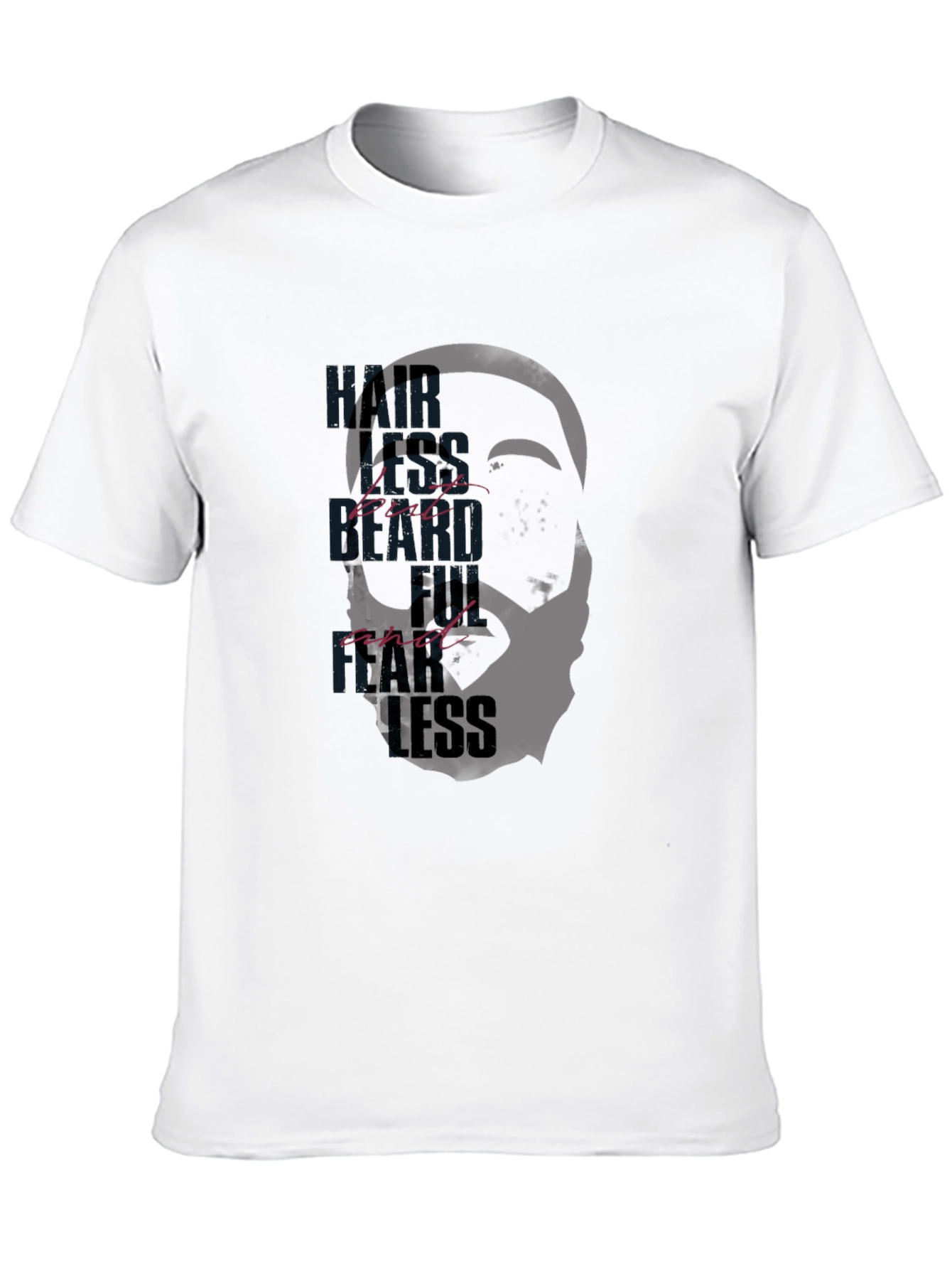Hairless But Bearded and Fearless T-Shirt