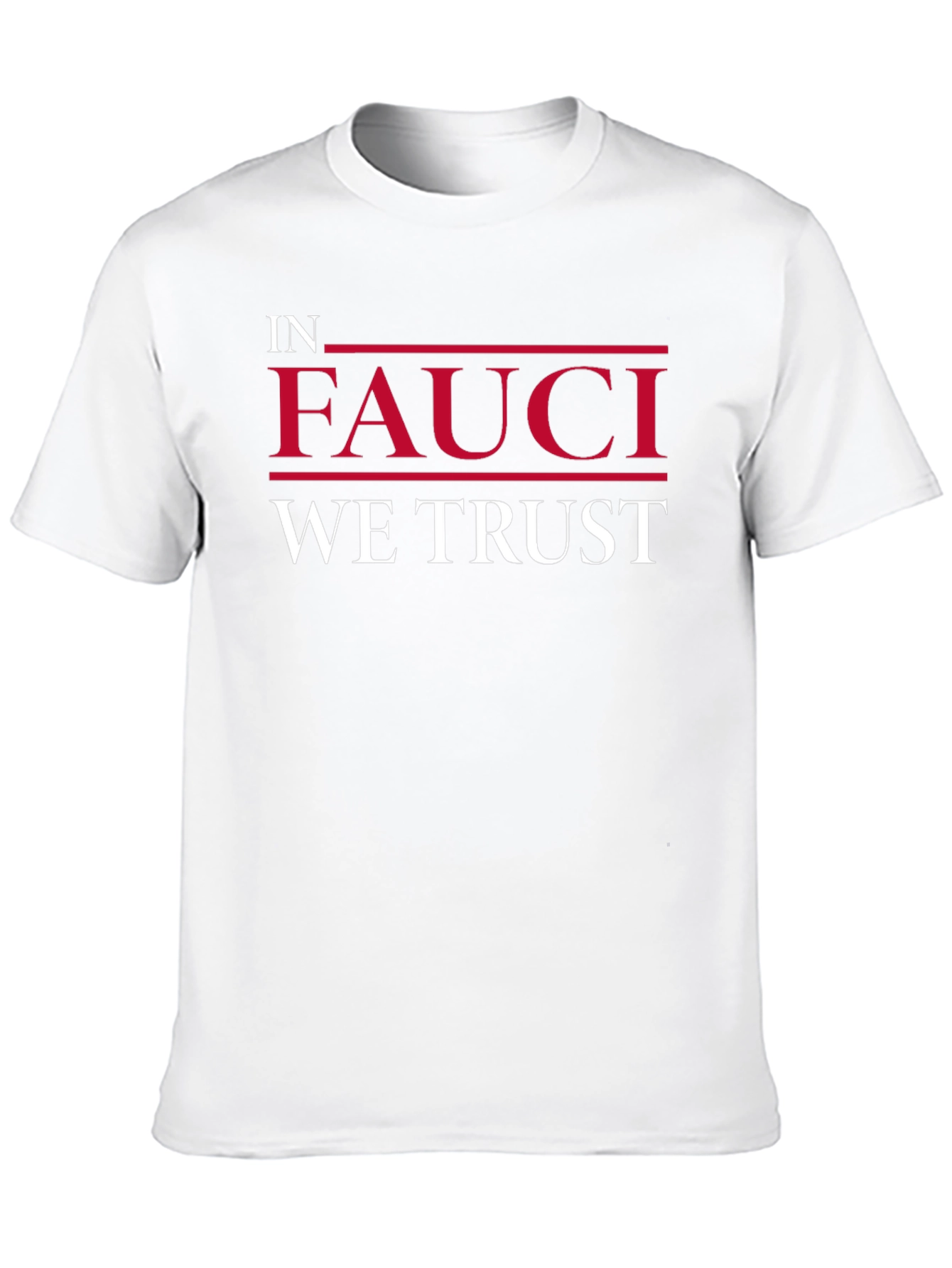 In Fauci We Trust T-Shirt - Statement Tee