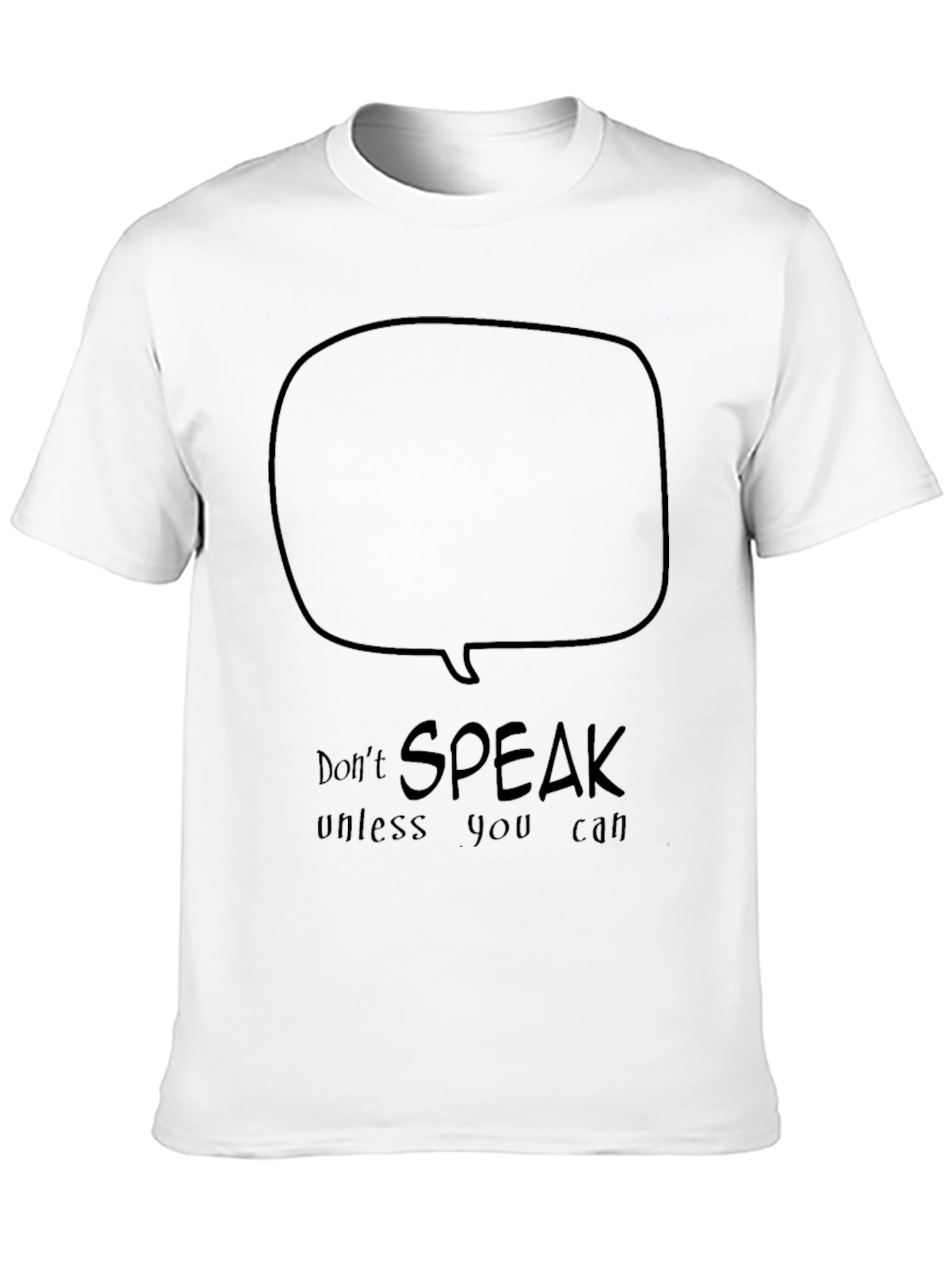 Dont Speak Unless You Can T-Shirt