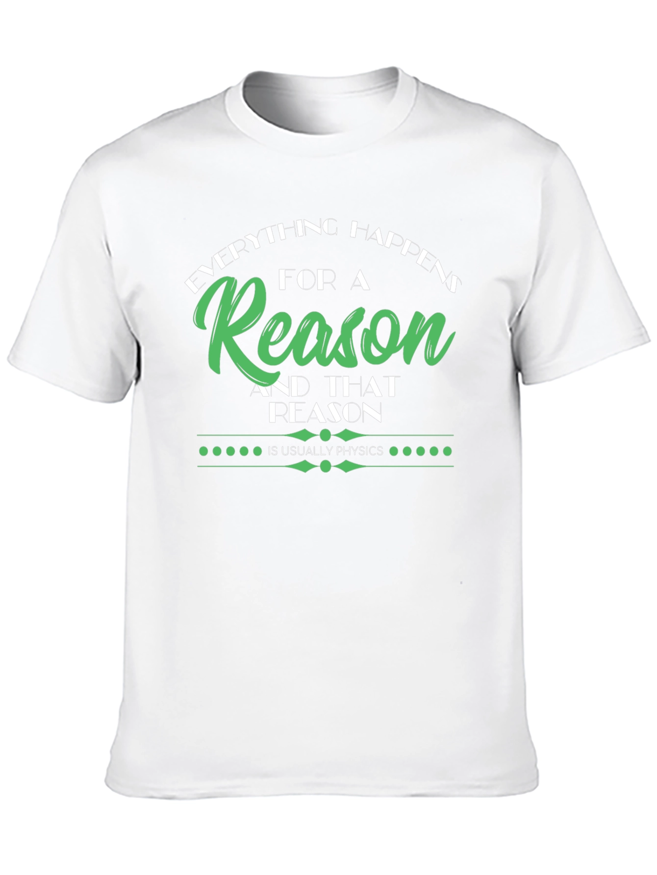 Everything Happens for a Reason Physics T-Shirt