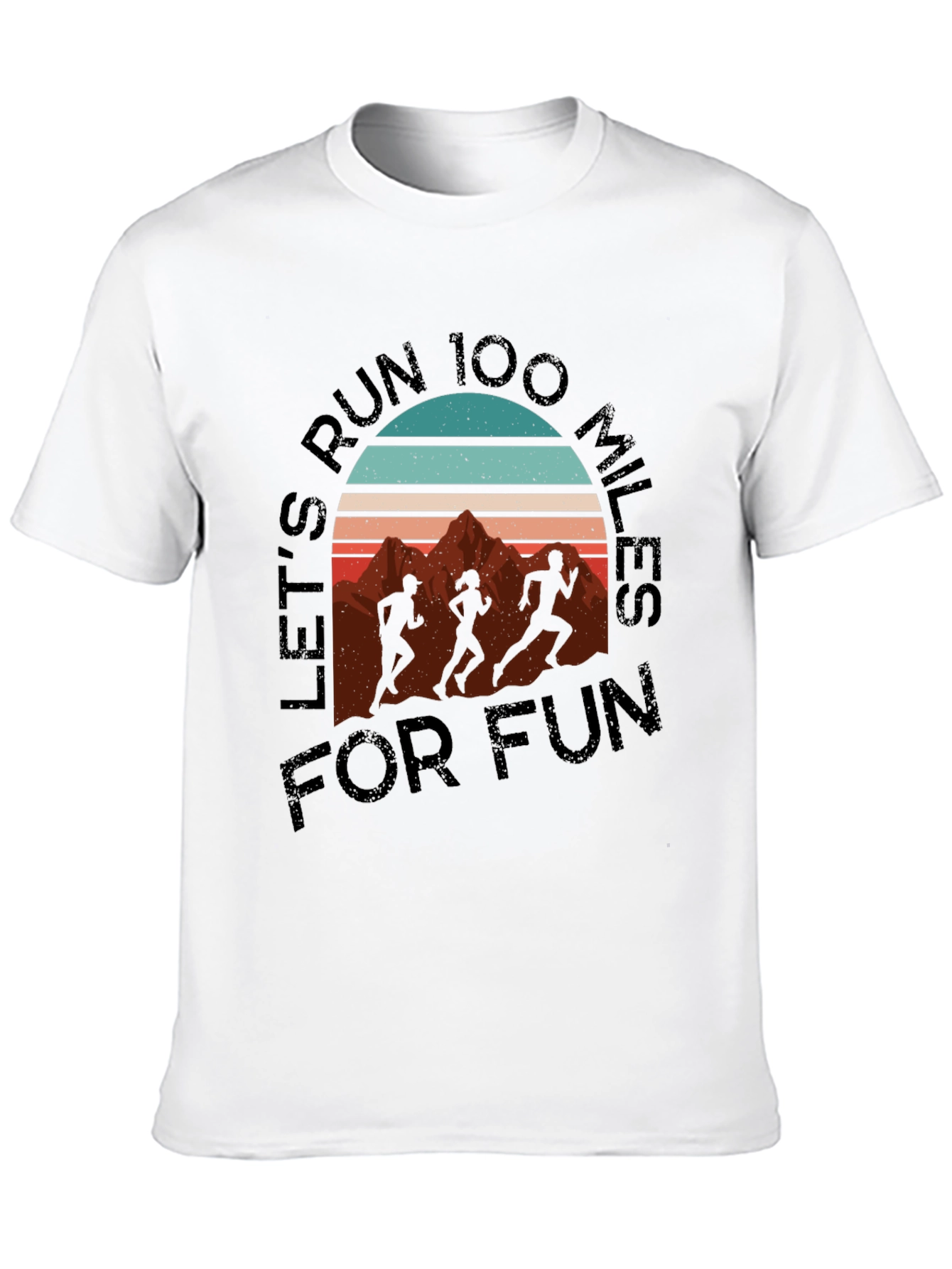 Run 100 Miles For Fun T-Shirt