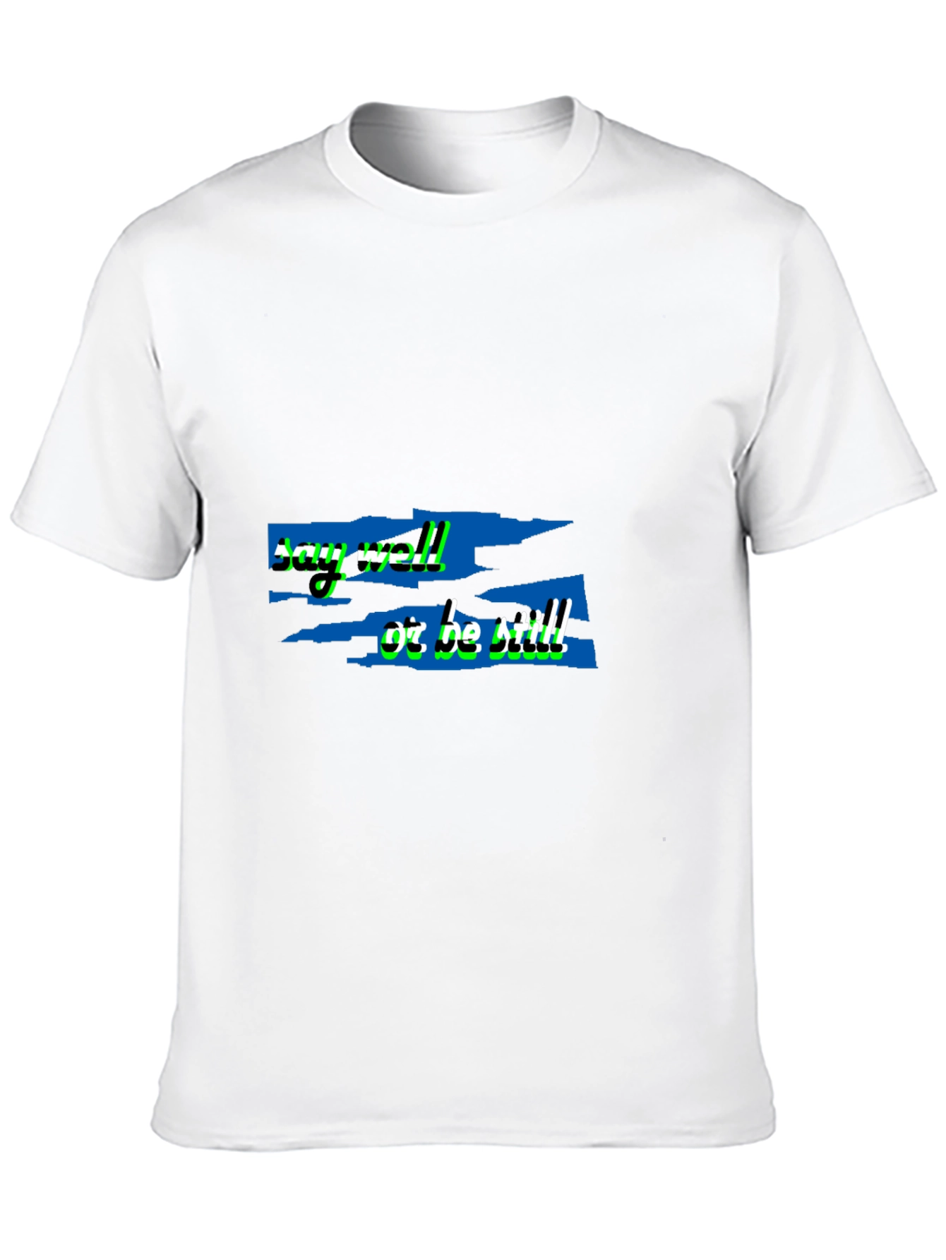 Say Well Or Be Still Black T-Shirt