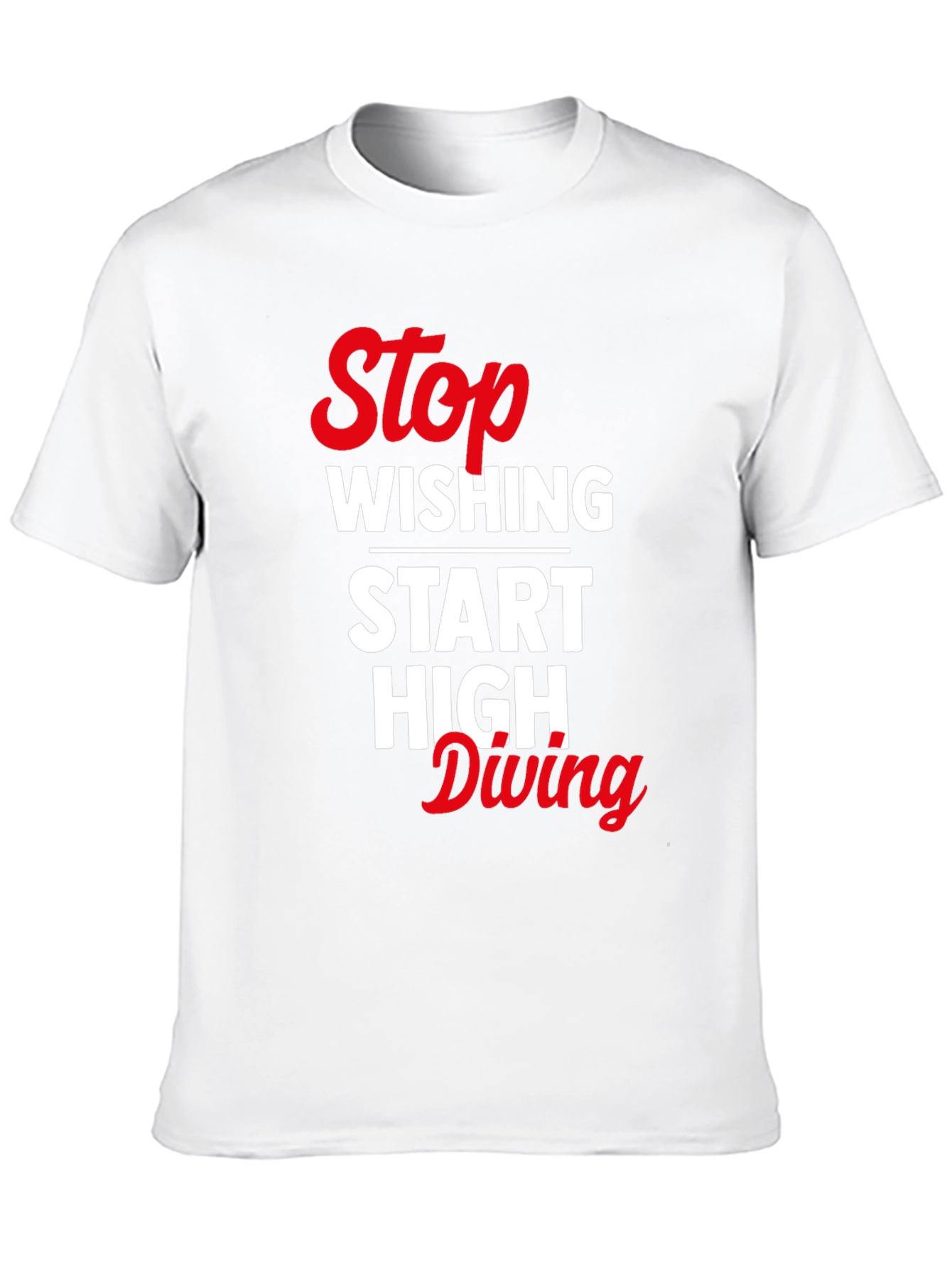 Stop Wishing Start High Diving Graphic Tee