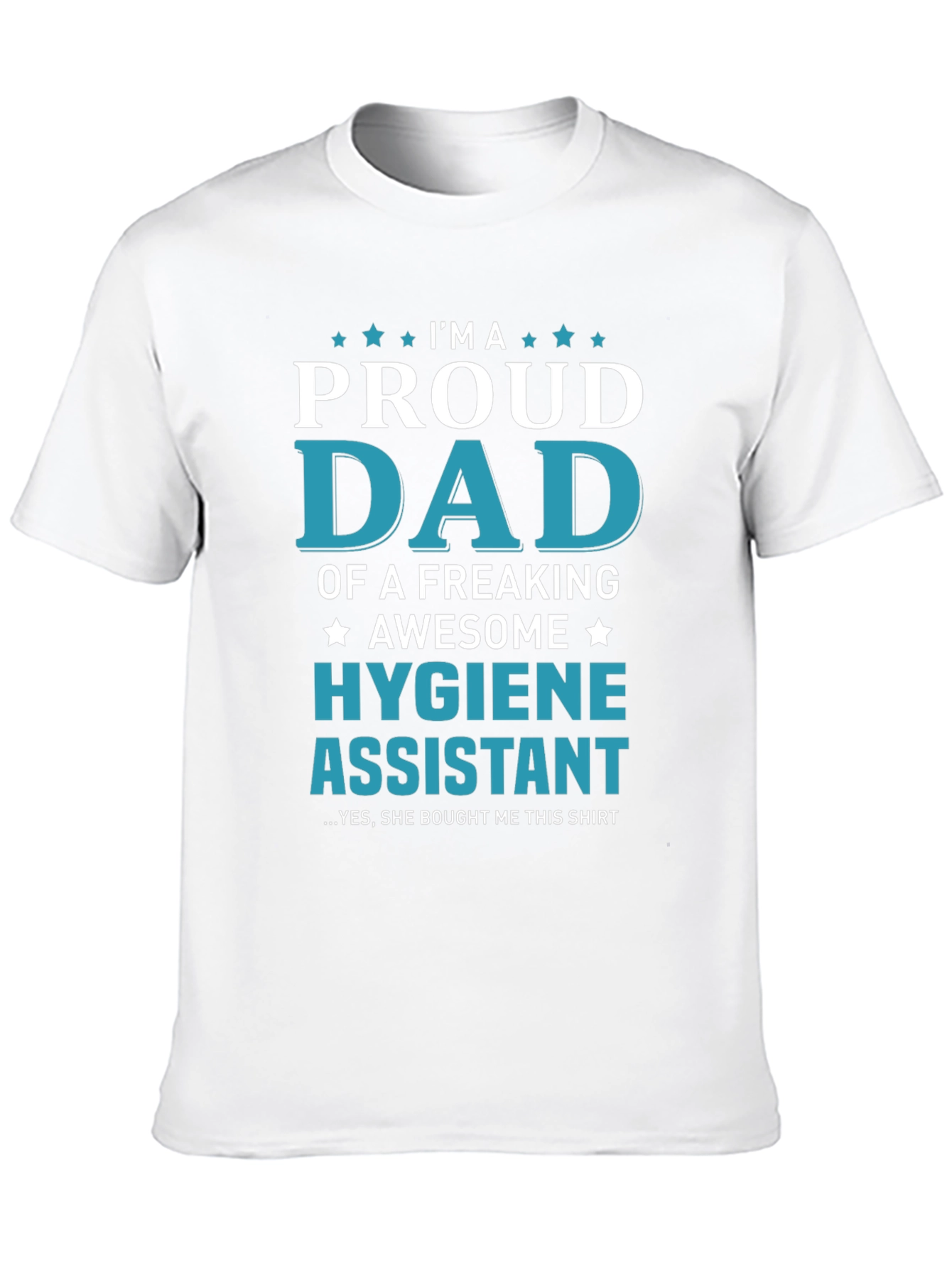 Proud Dad of a Hygiene Assistant T-Shirt