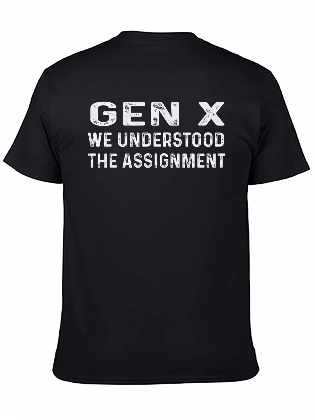 Gen X T-Shirt - We Understood The Assignment