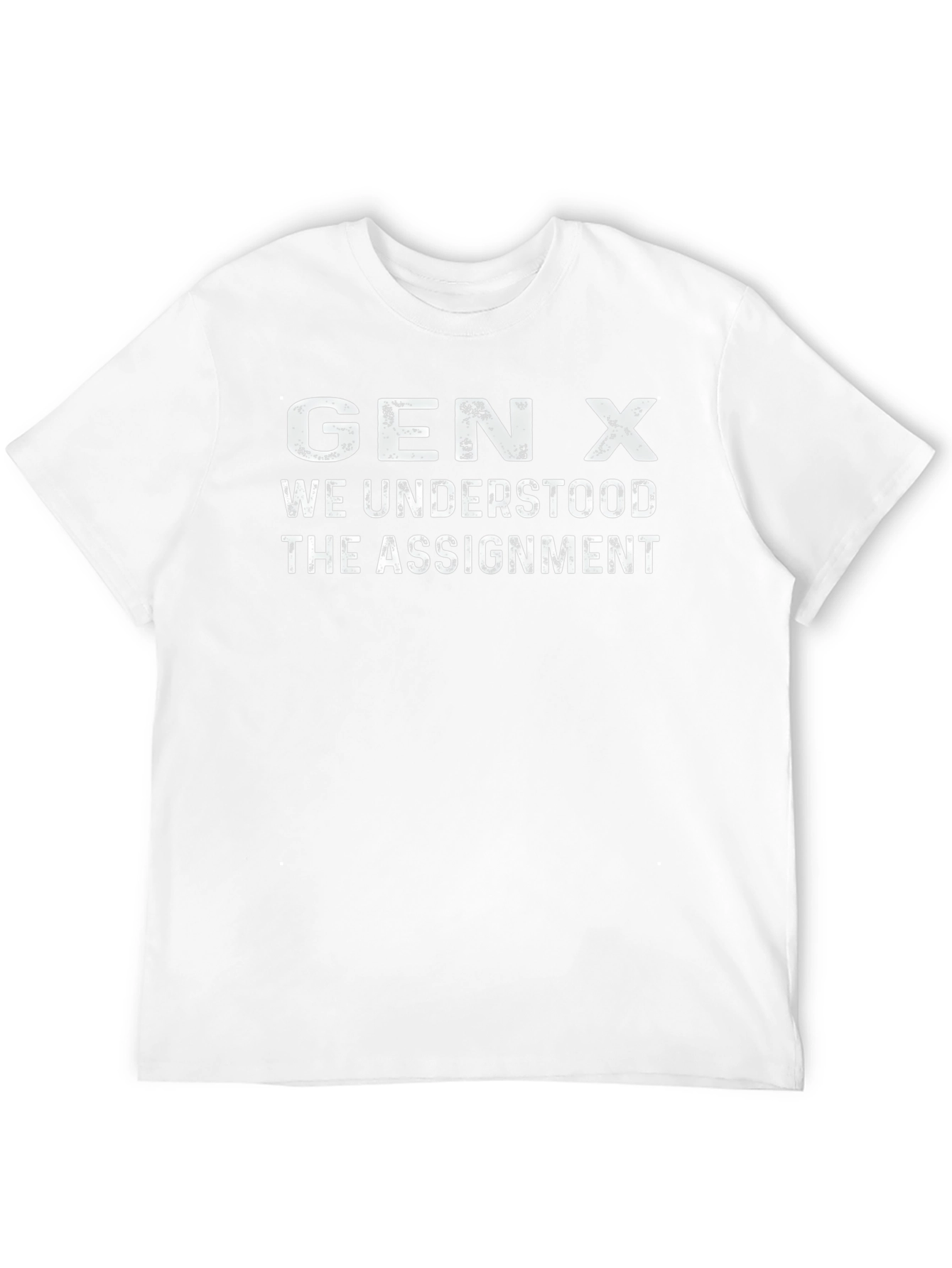 Gen X T-Shirt - We Understood The Assignment