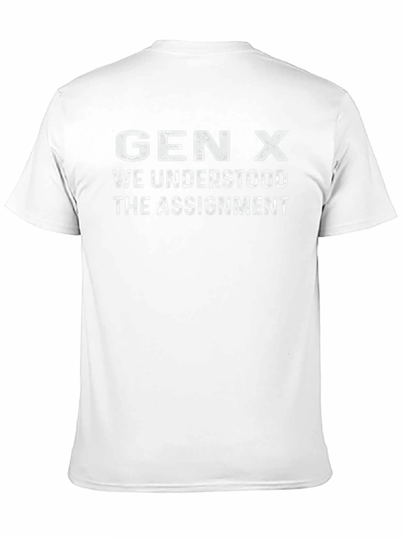 Gen X T-Shirt - We Understood The Assignment