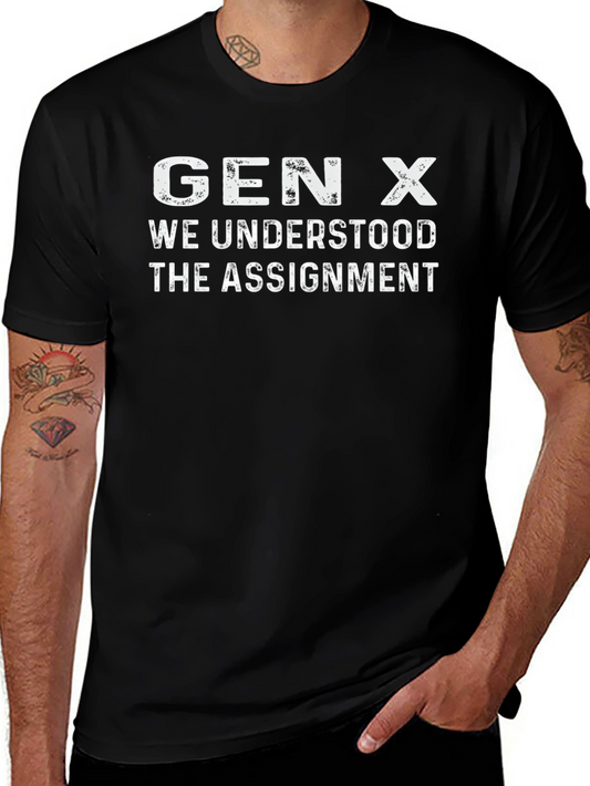 Gen X T-Shirt - We Understood The Assignment