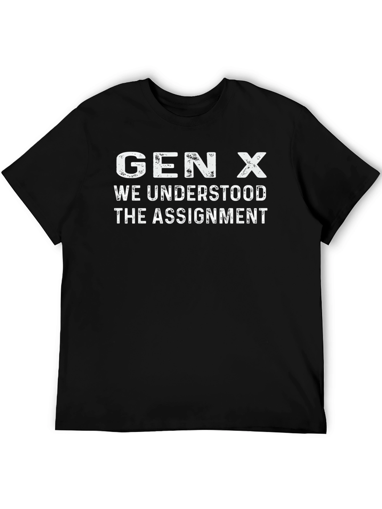 Gen X T-Shirt - We Understood The Assignment