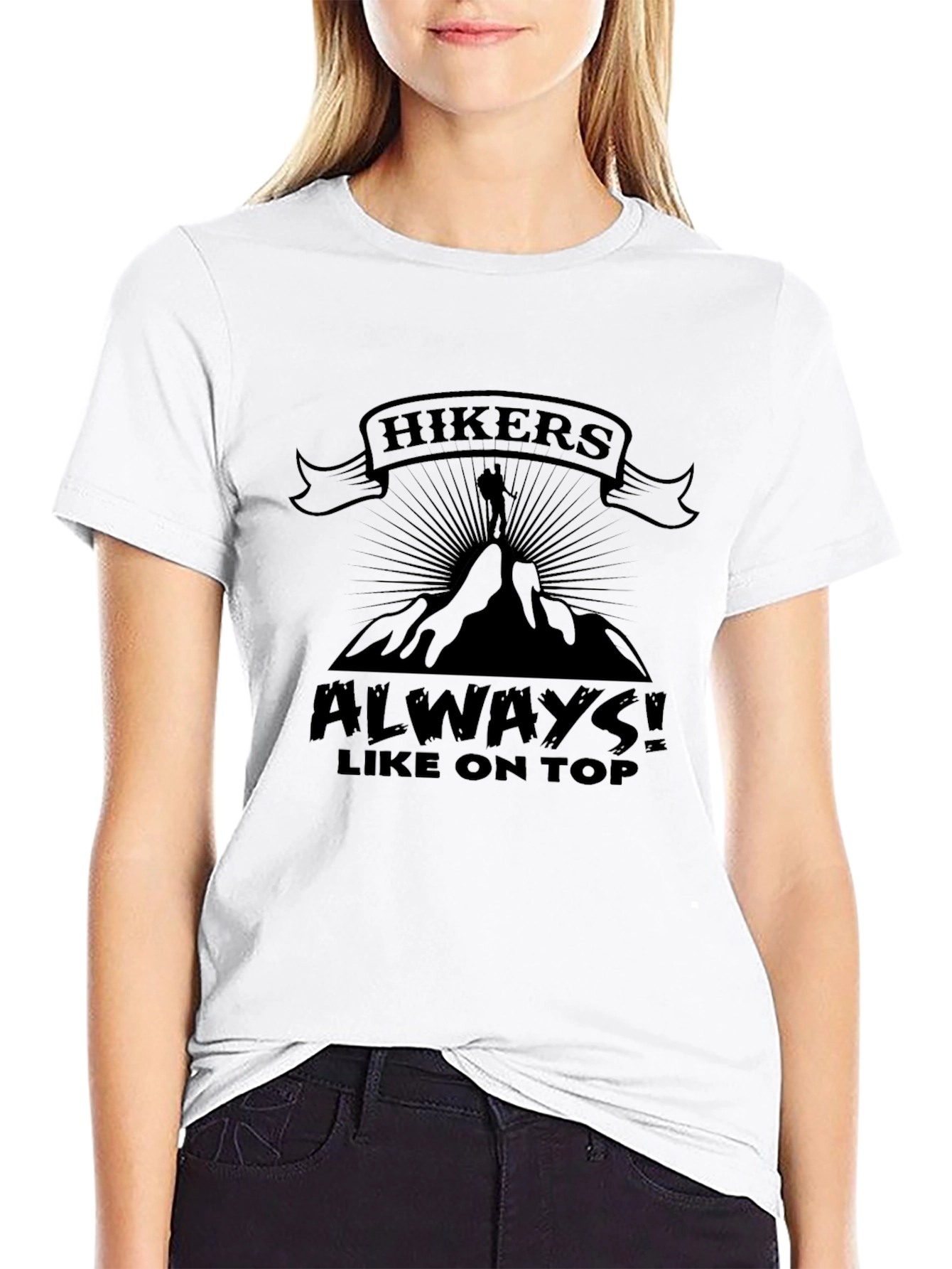 Hikers Always Like On Top T-Shirt Funny Hiking Apparel