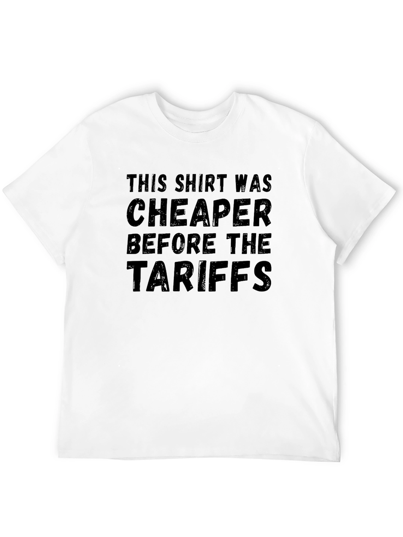 Funny Political T-Shirt - Cheaper Before Tariffs
