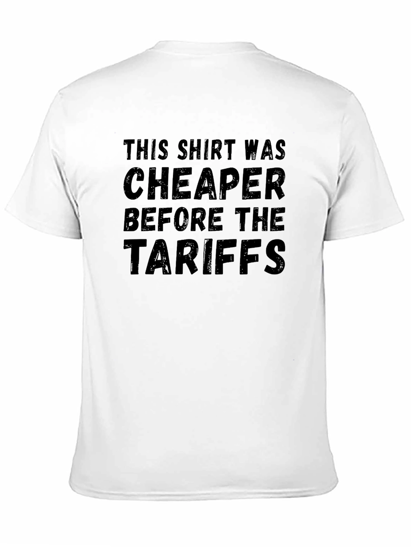 Funny Political T-Shirt - Cheaper Before Tariffs