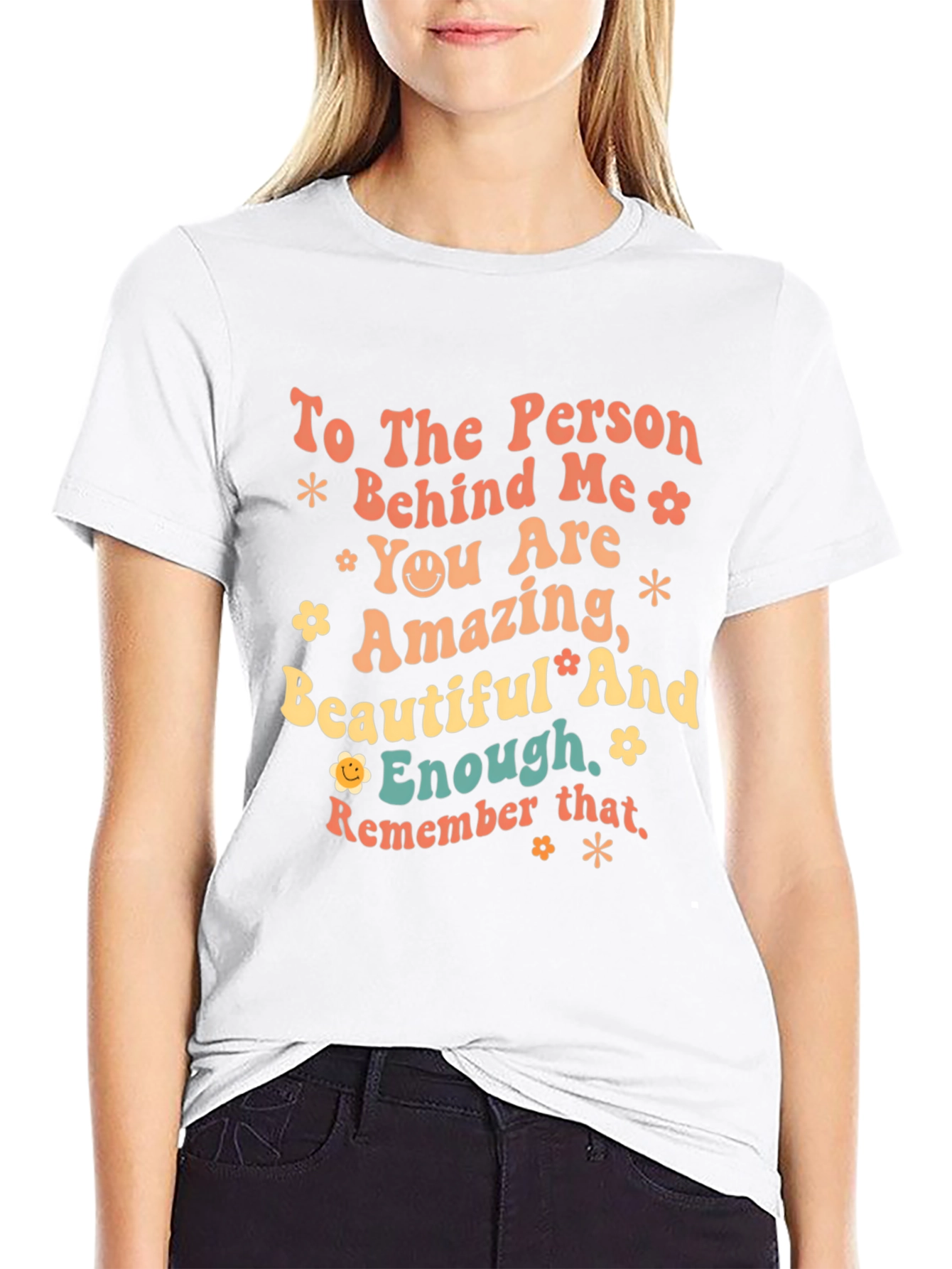 Inspirational Graphic T-Shirt - To the Person Behind Me