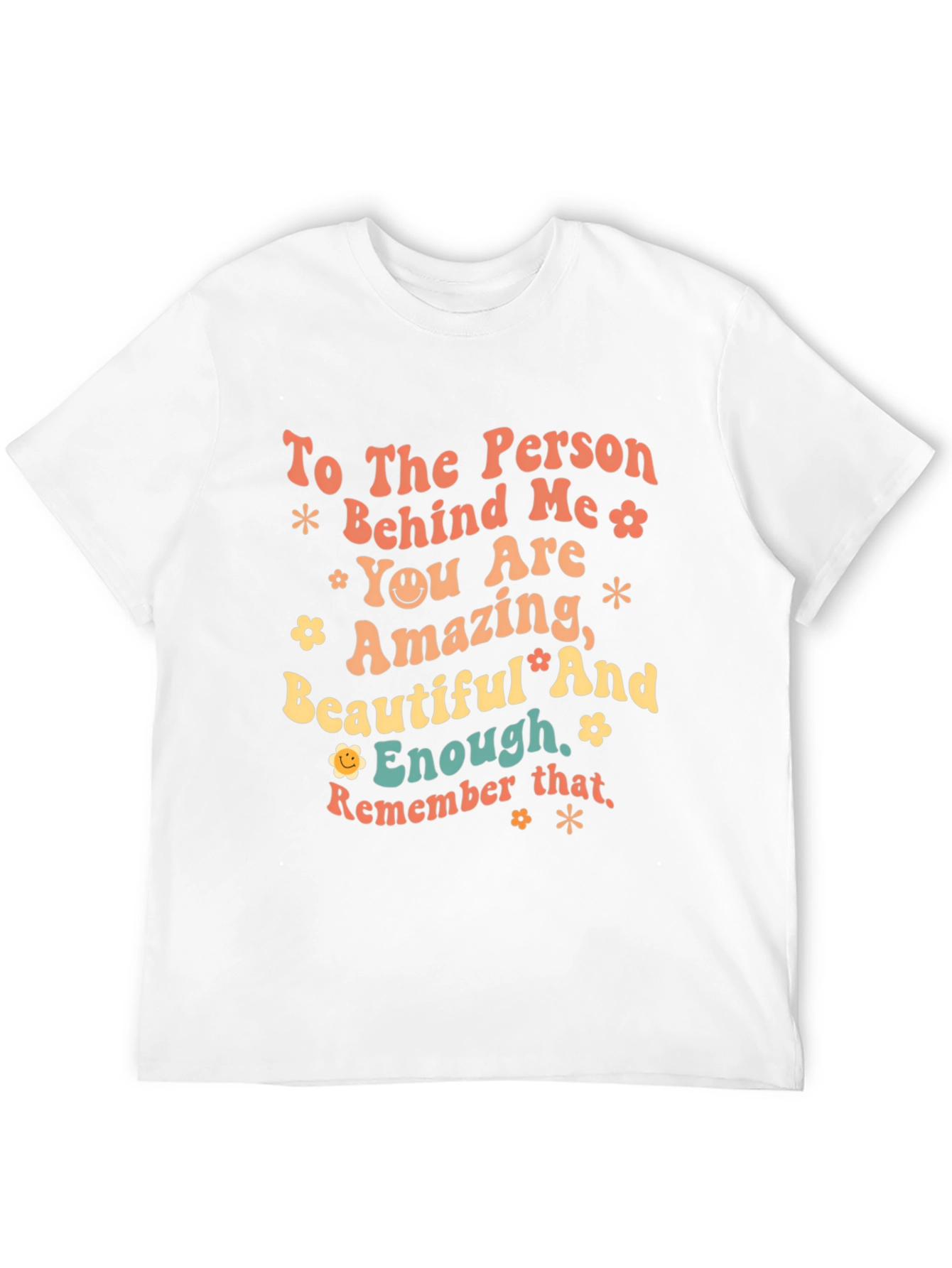 Inspirational Graphic T-Shirt - To the Person Behind Me