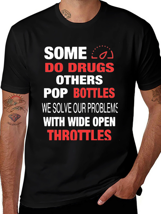 Some Do Drugs Wide Open Throttles Graphic T-Shirt