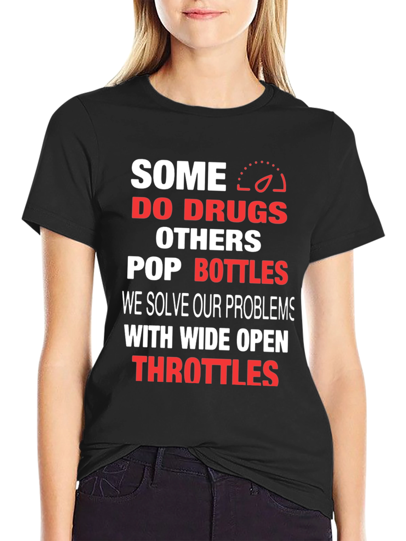 Some Do Drugs Wide Open Throttles Graphic T-Shirt