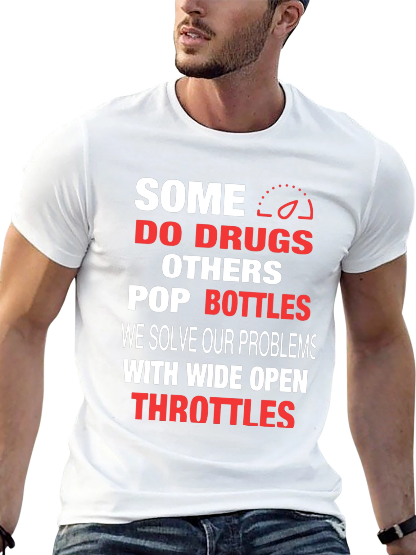 Some Do Drugs Wide Open Throttles Graphic T-Shirt