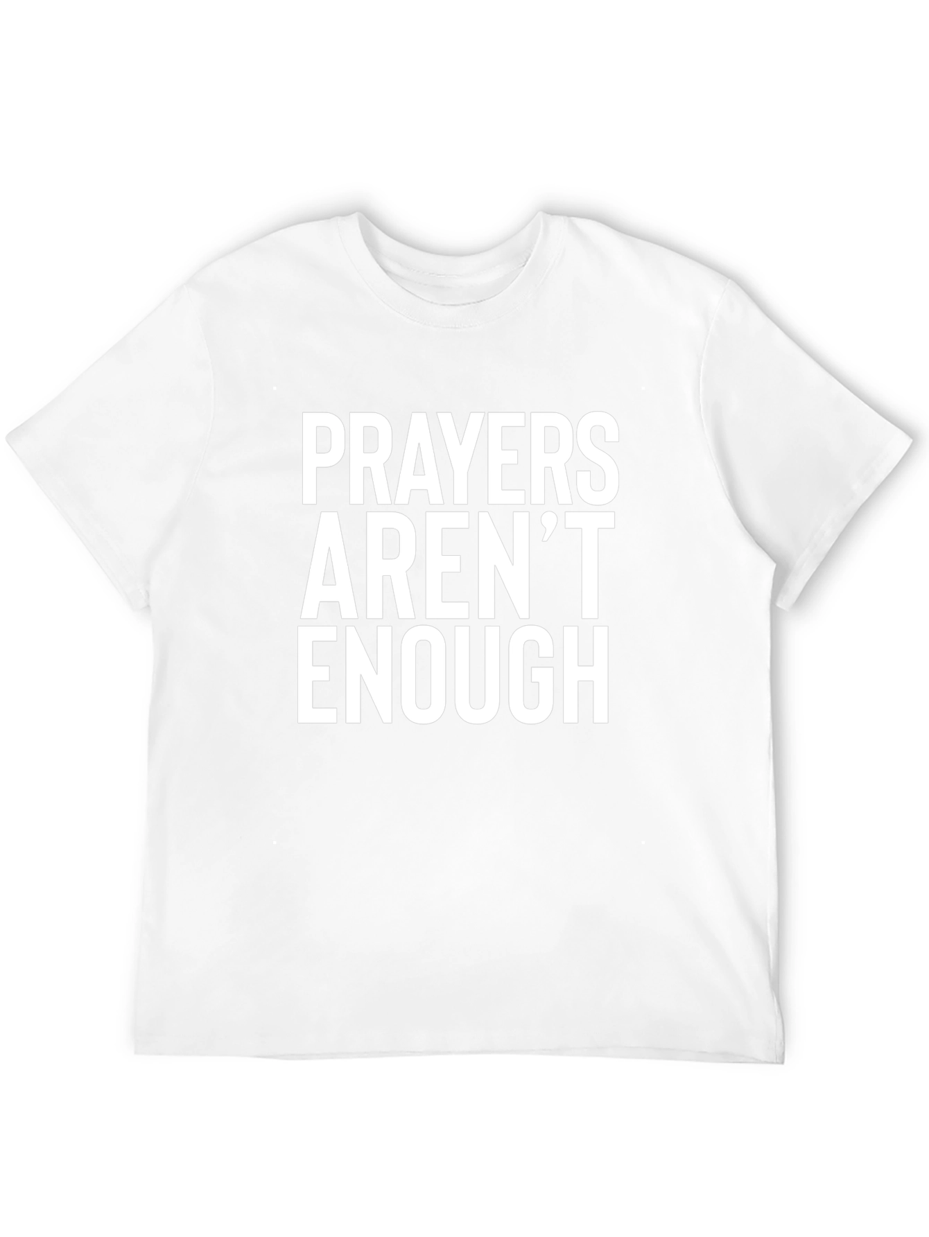 Prayers Arent Enough Graphic Tee