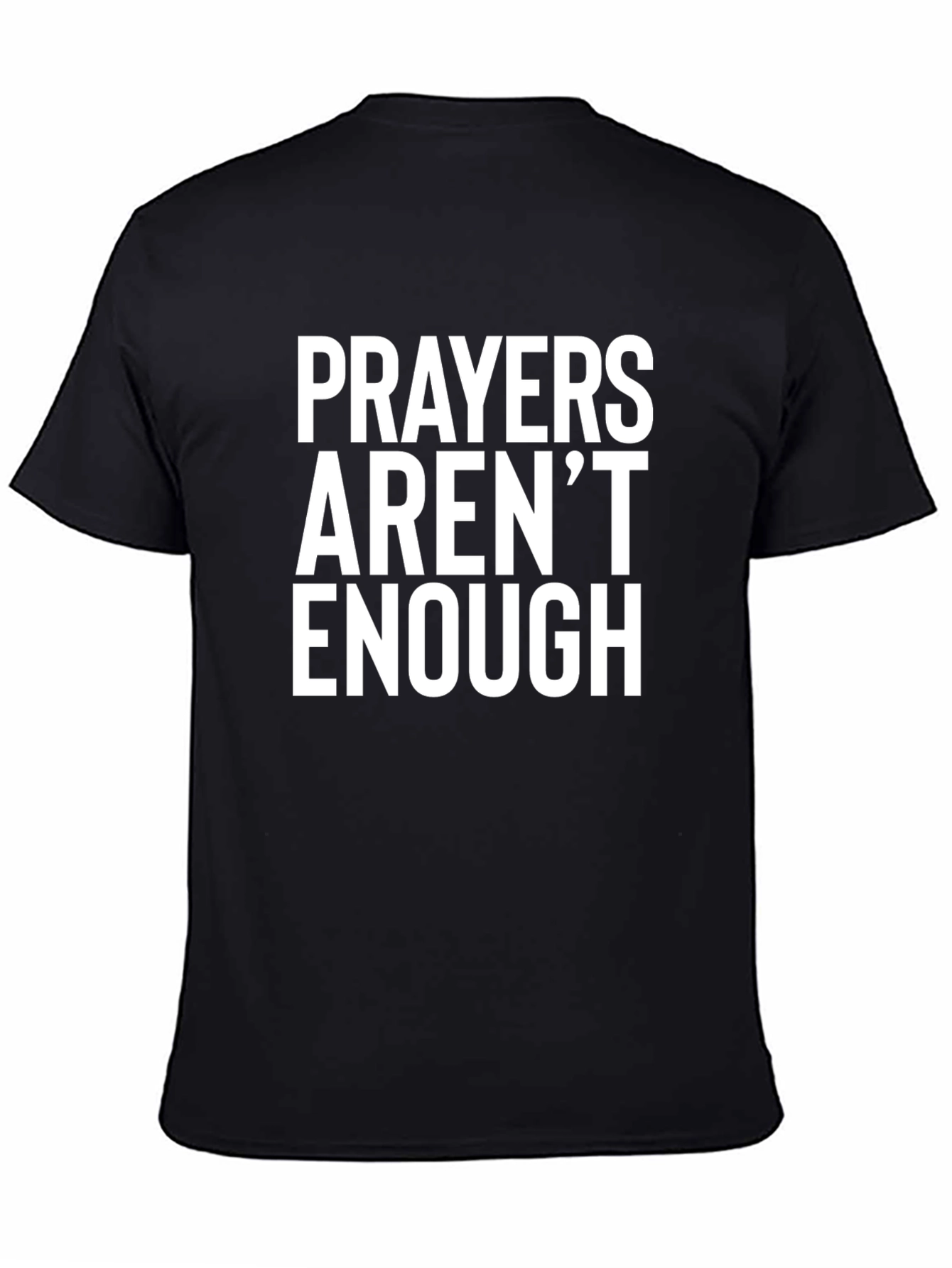 Prayers Arent Enough Graphic Tee