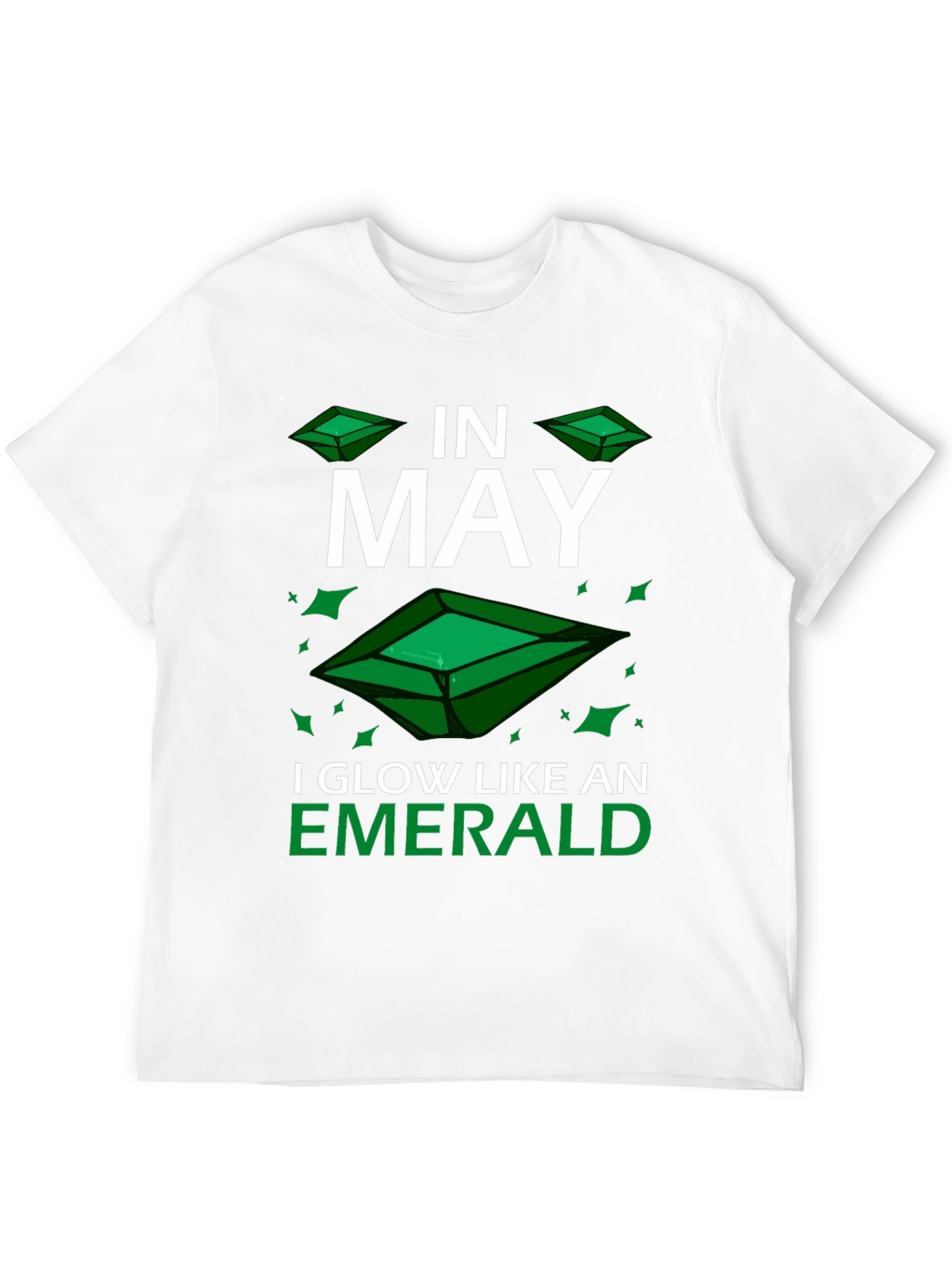 In May I Glow Like an Emerald T-Shirt