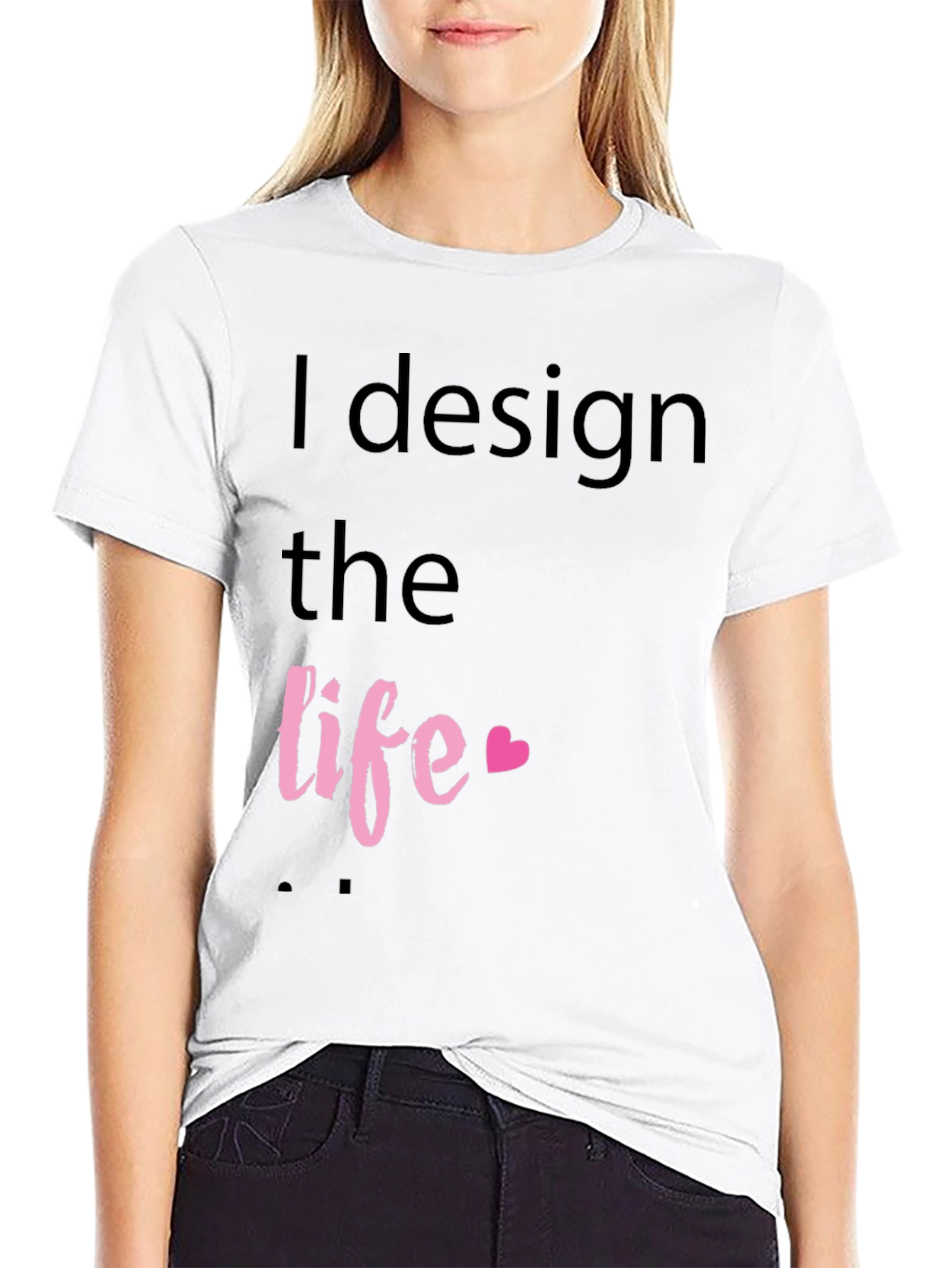 I Design the Life Black T-Shirt