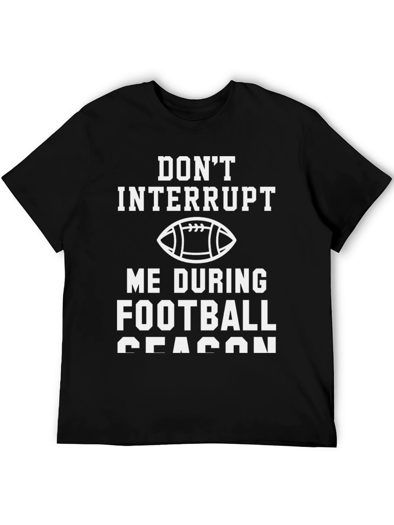 Dont Interrupt Football Season T-Shirt
