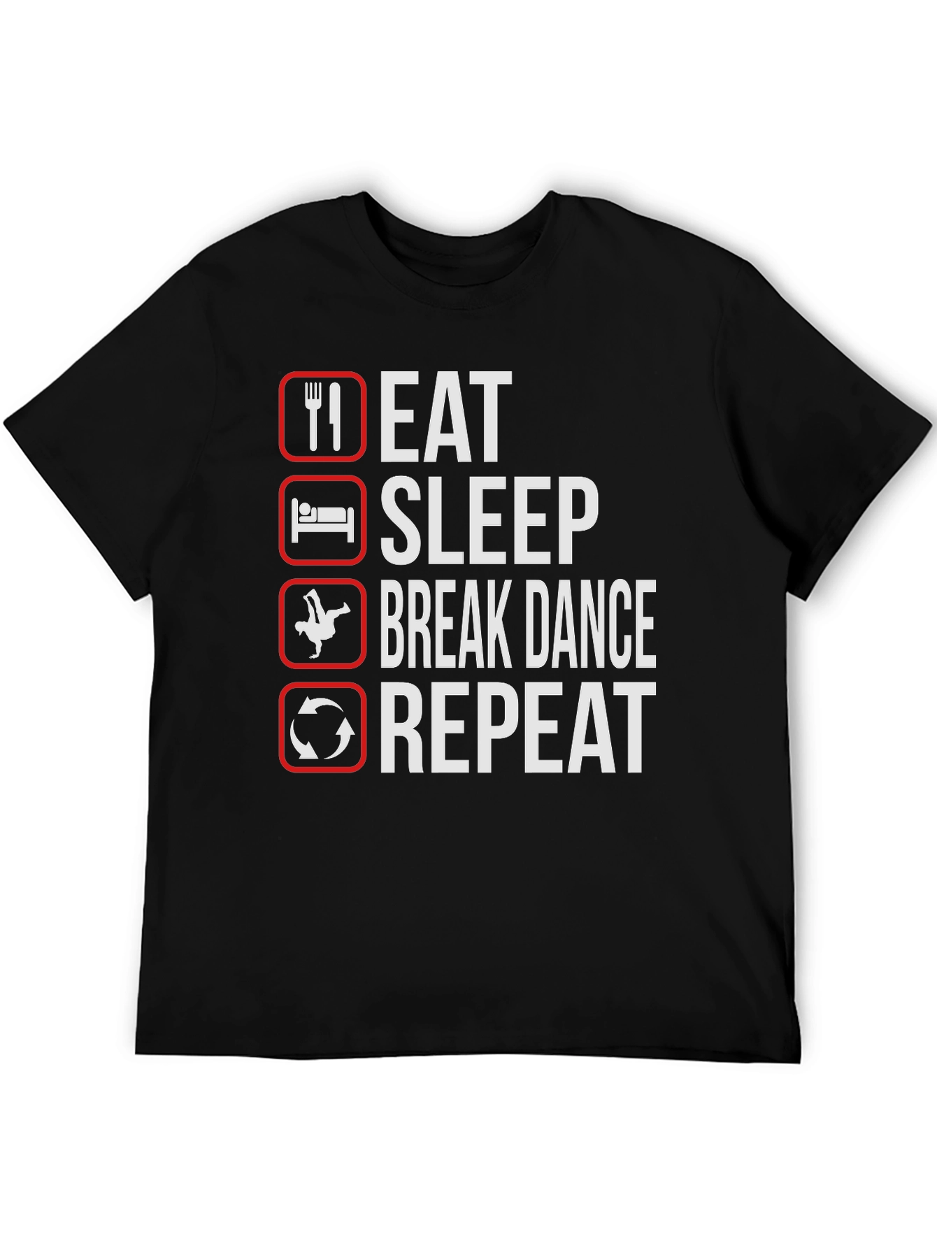 Eat Sleep Break Dance Repeat Black T-Shirt