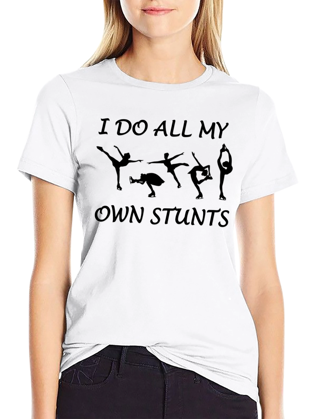 I Do All My Own Stunts Figure Skating T-Shirt