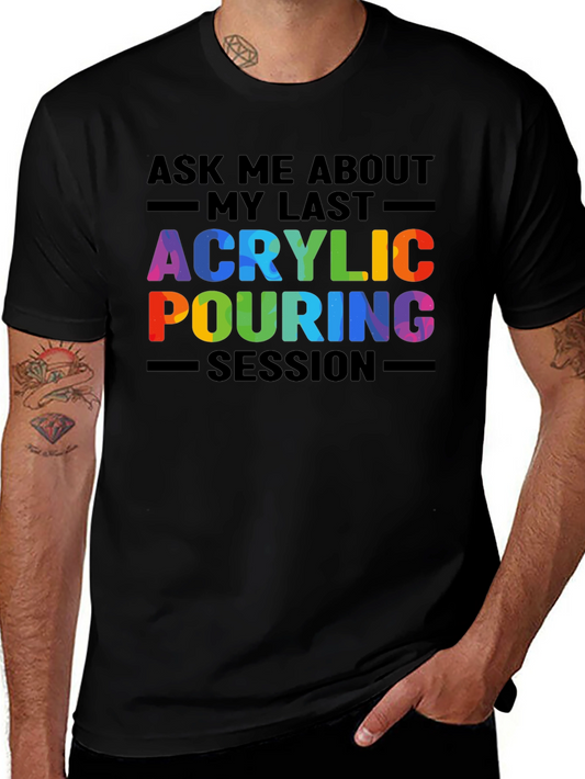 Acrylic Pouring Session T-Shirt - Colorful Art Tee