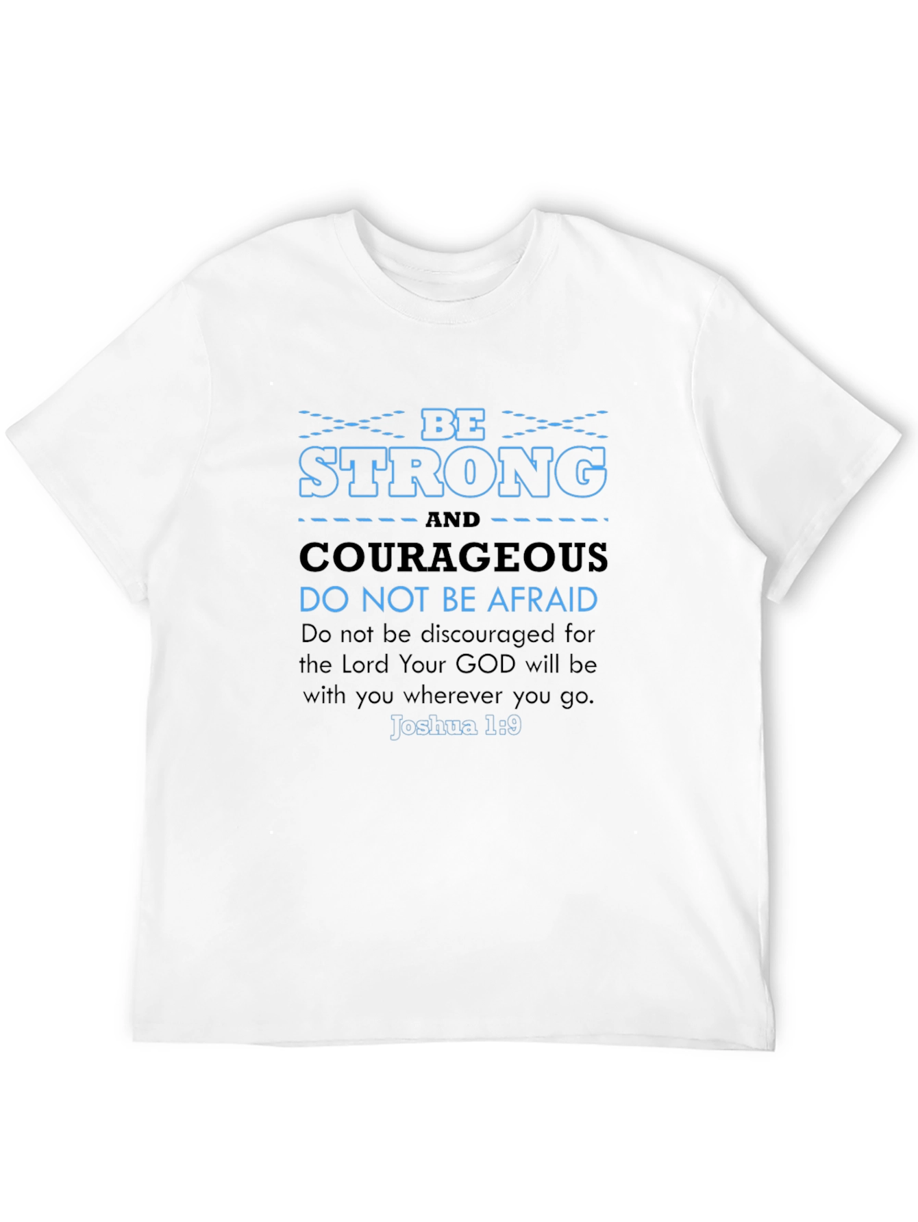 Be Strong Courageous Bible Verse T-Shirt