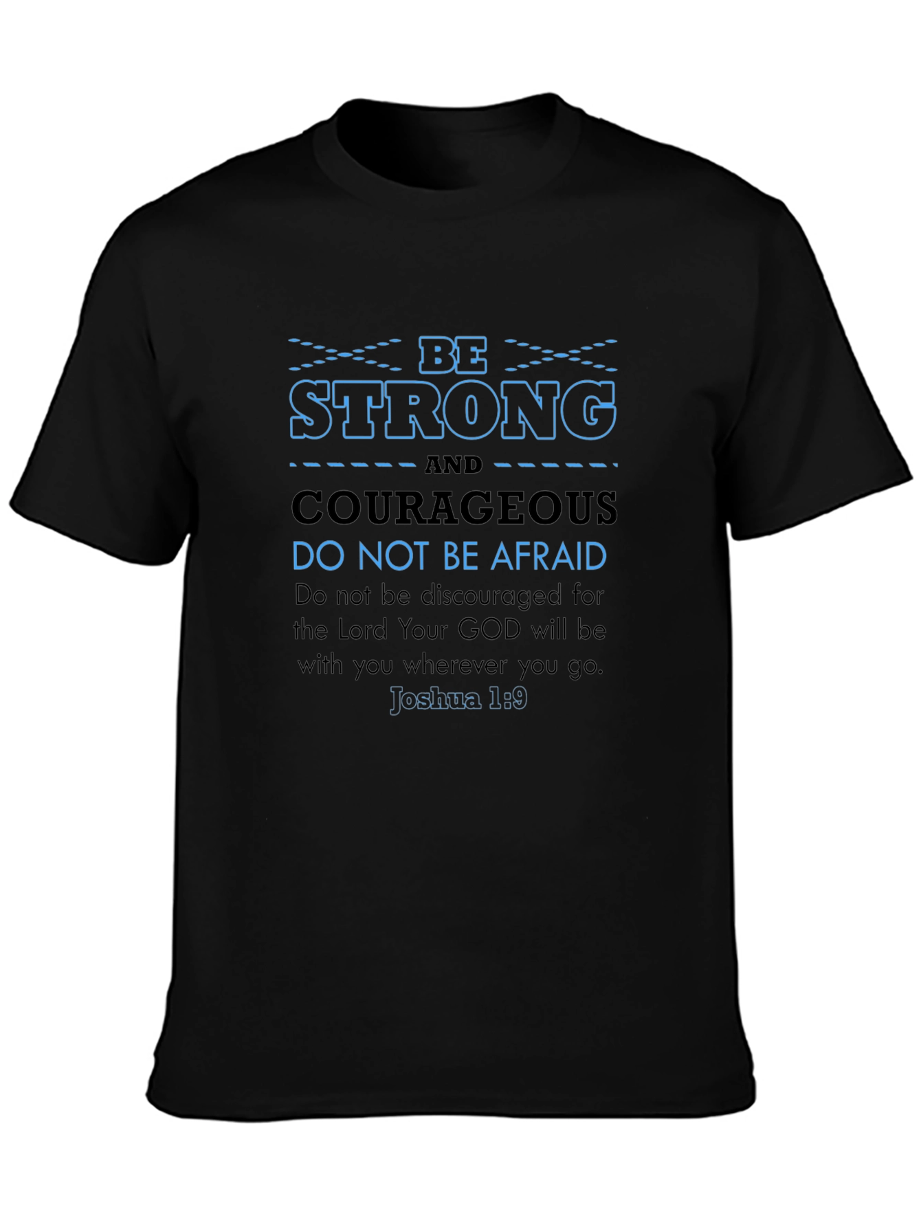 Be Strong Courageous Bible Verse T-Shirt