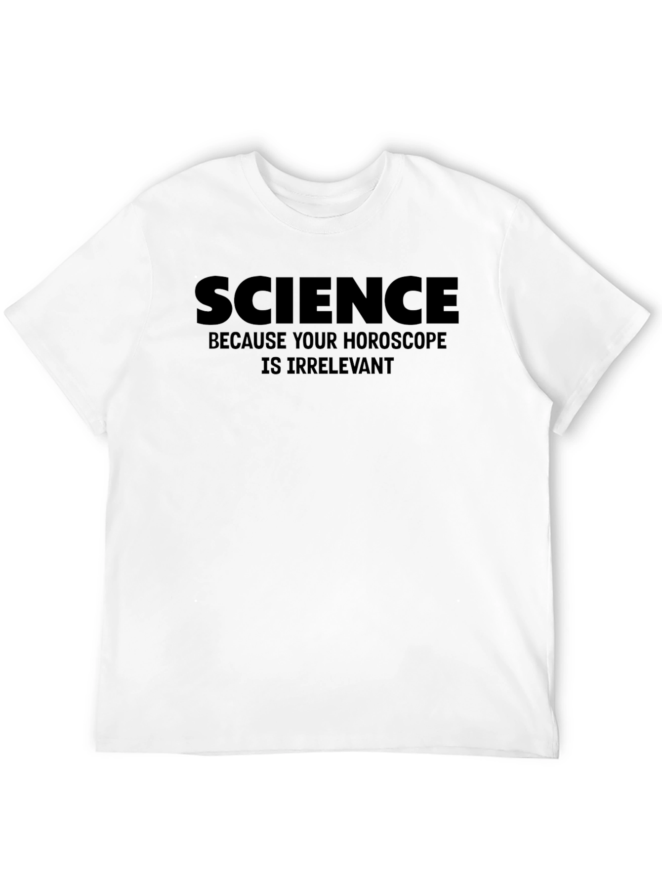 Science Because Your Horoscope Is Irrelevant T-Shirt