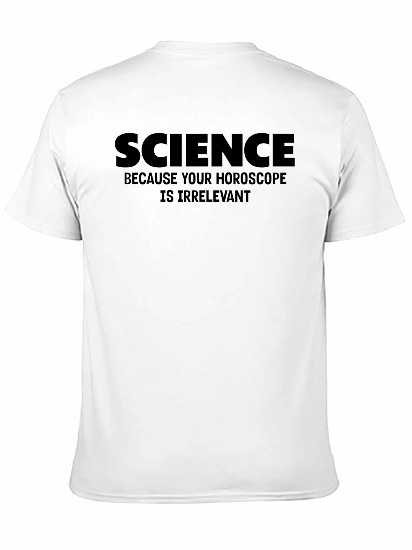 Science Because Your Horoscope Is Irrelevant T-Shirt