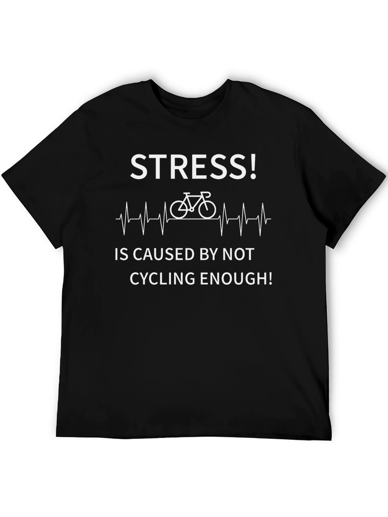 Stress Caused by Not Cycling Enough T-Shirt