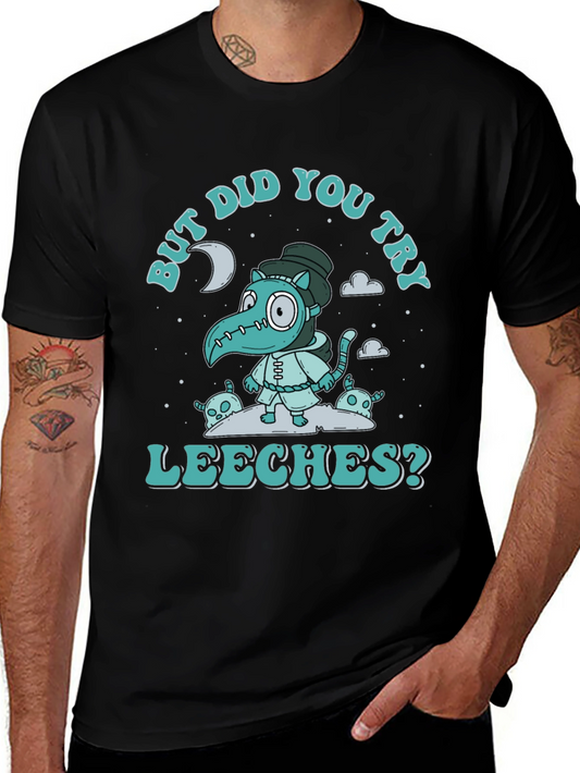But Did You Try Leeches? Plague Doctor Graphic Tee