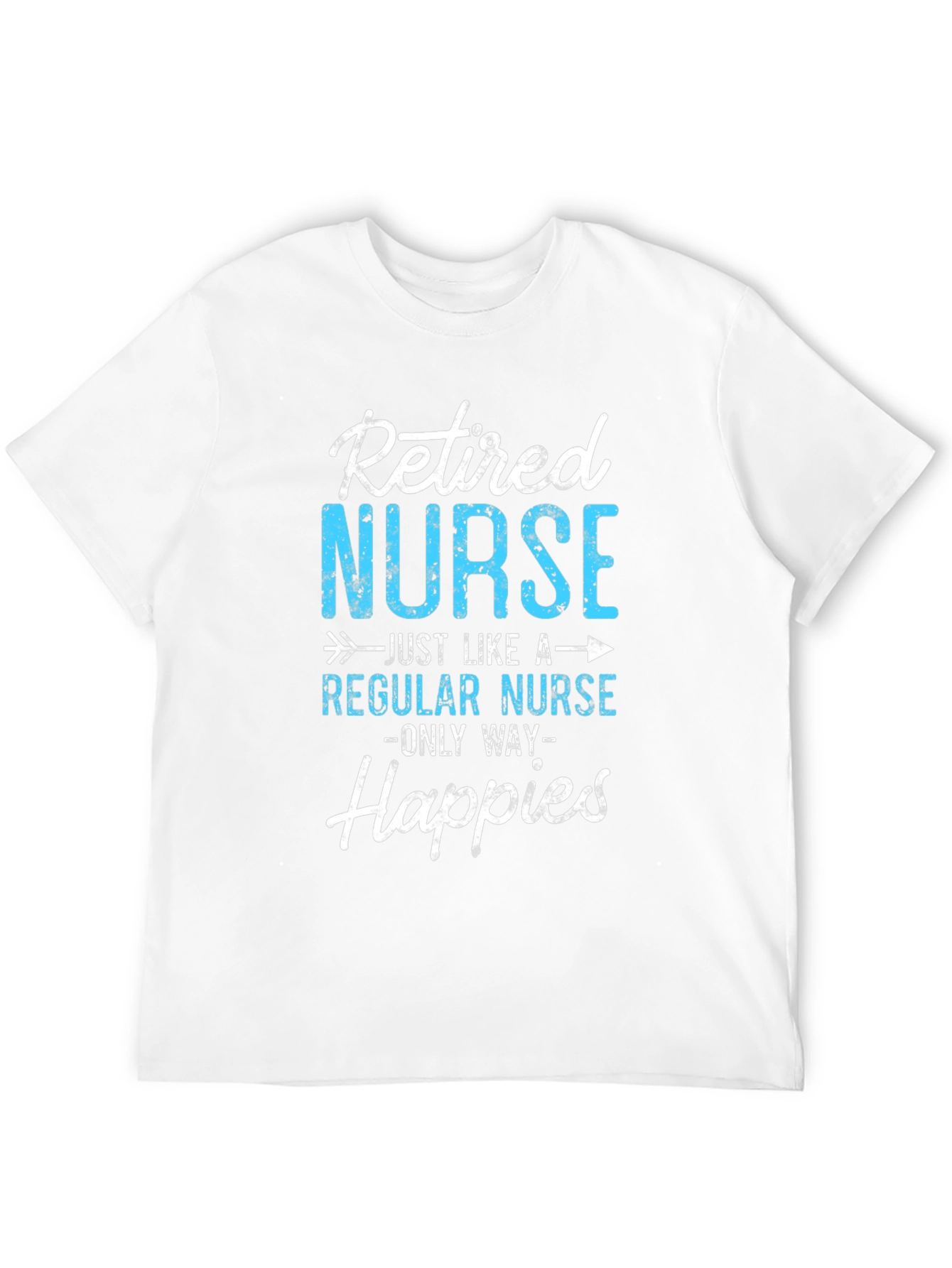Retired Nurse T-Shirt - Happier Than Ever!