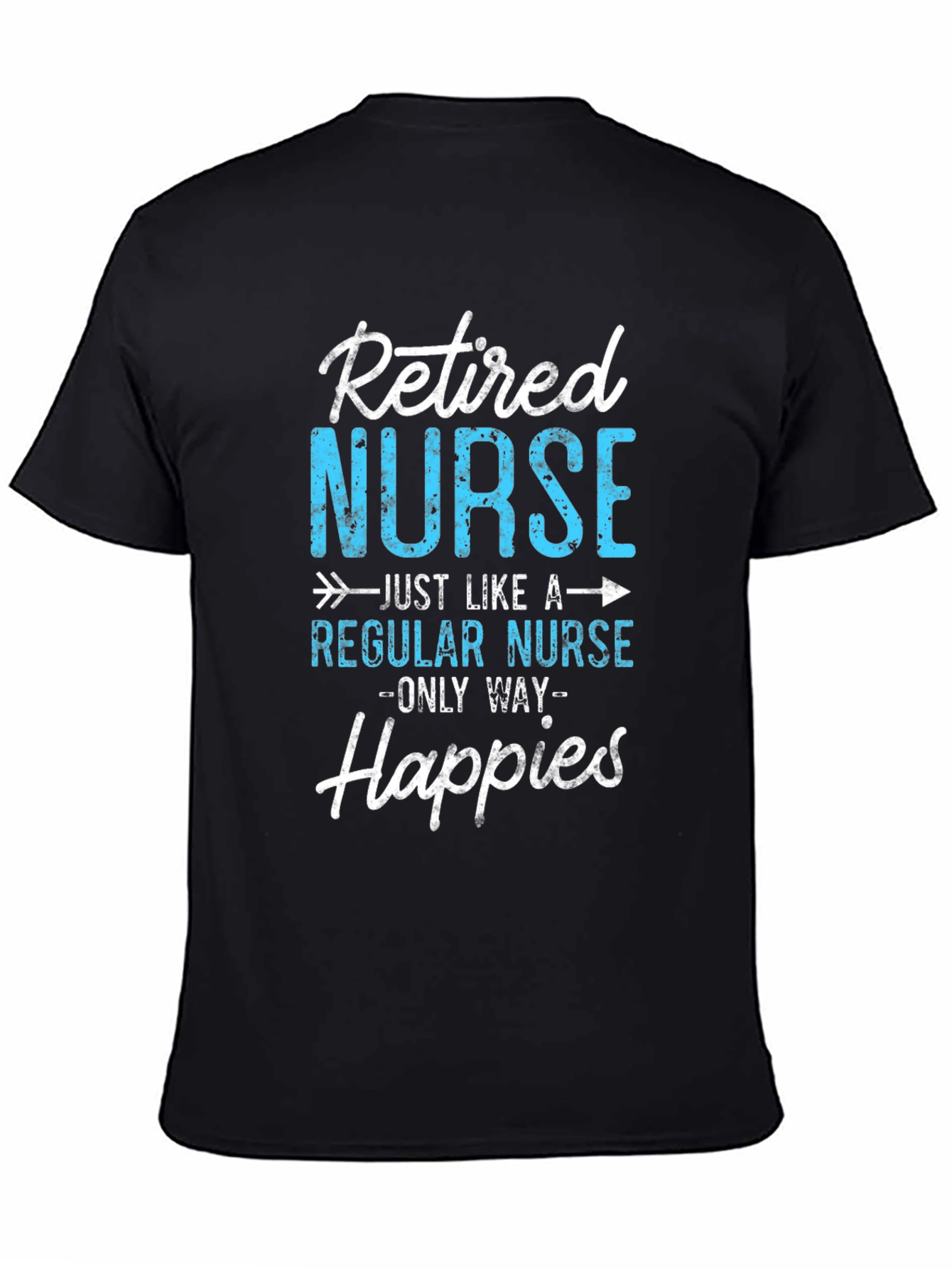 Retired Nurse T-Shirt - Happier Than Ever!