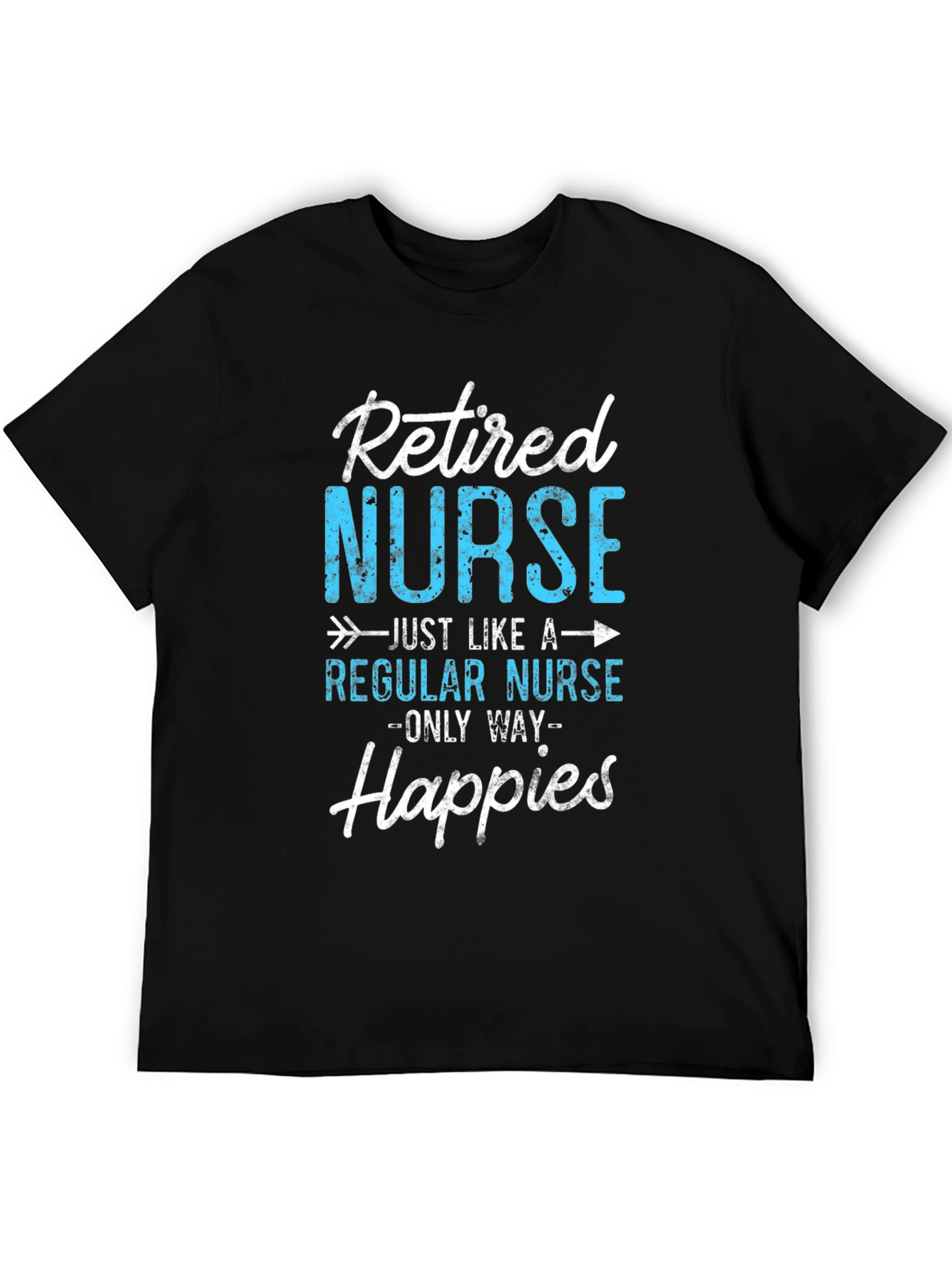 Retired Nurse T-Shirt - Happier Than Ever!