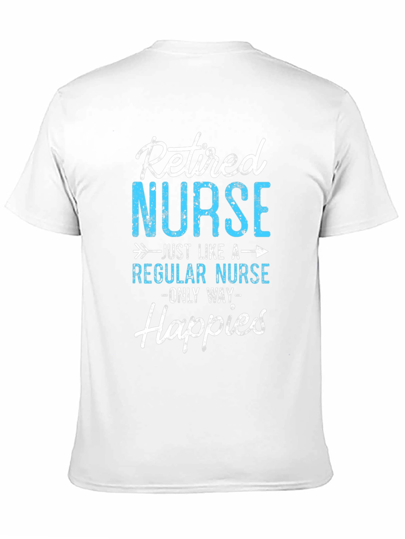 Retired Nurse T-Shirt - Happier Than Ever!
