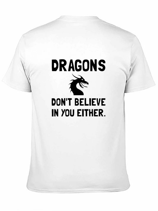 Dragons Dont Believe in You T-Shirt