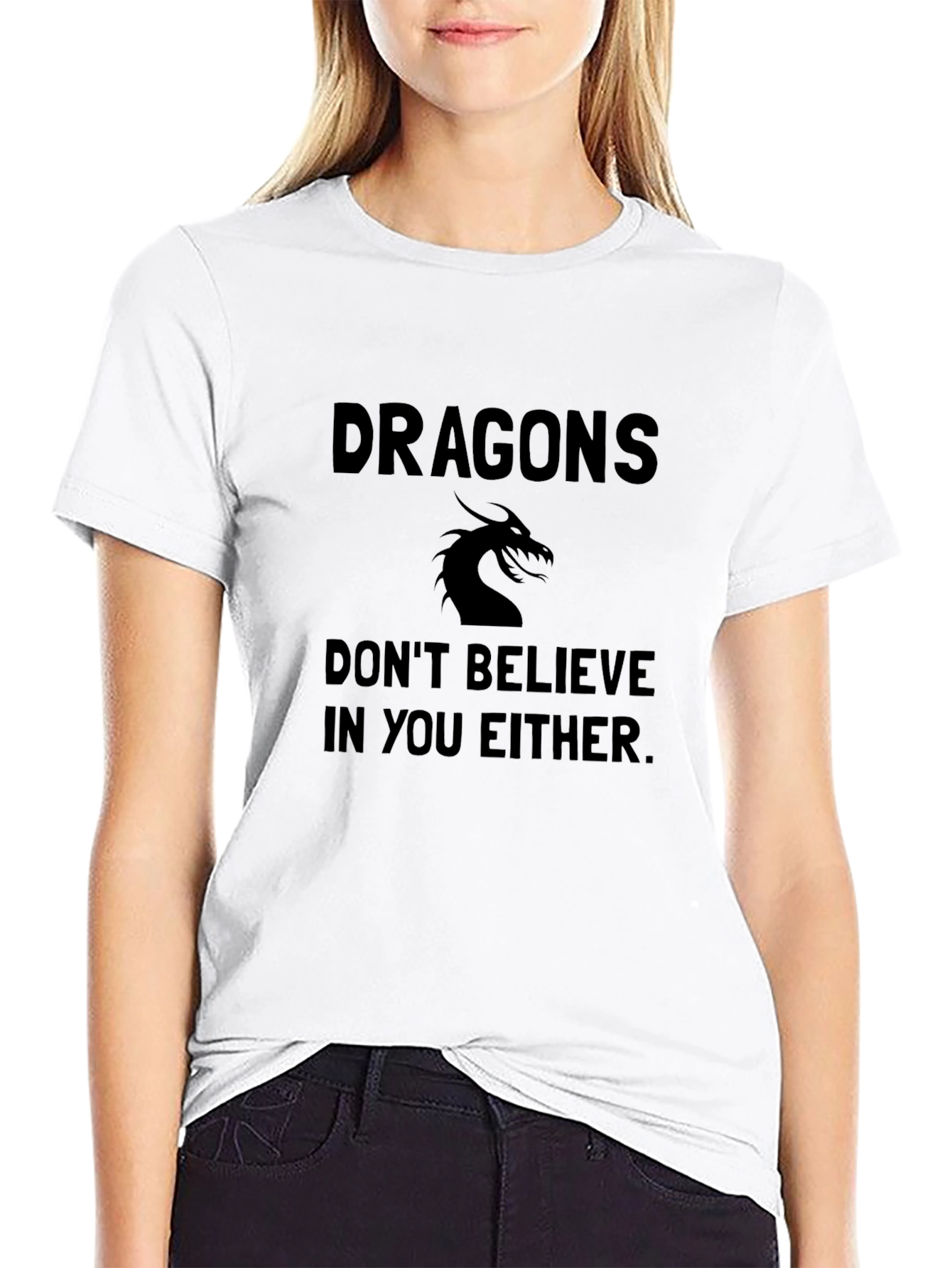 Dragons Dont Believe in You T-Shirt