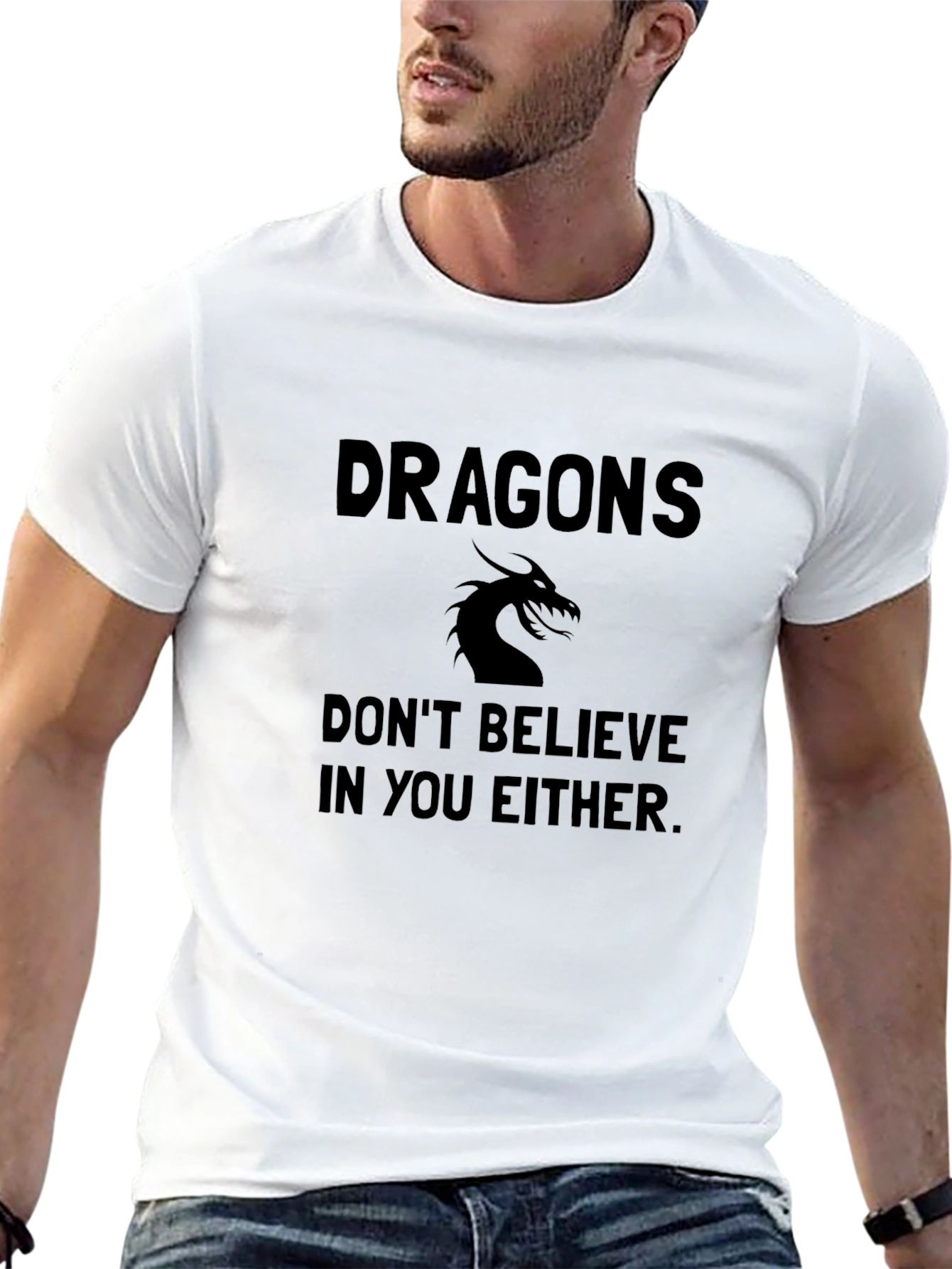 Dragons Dont Believe in You T-Shirt